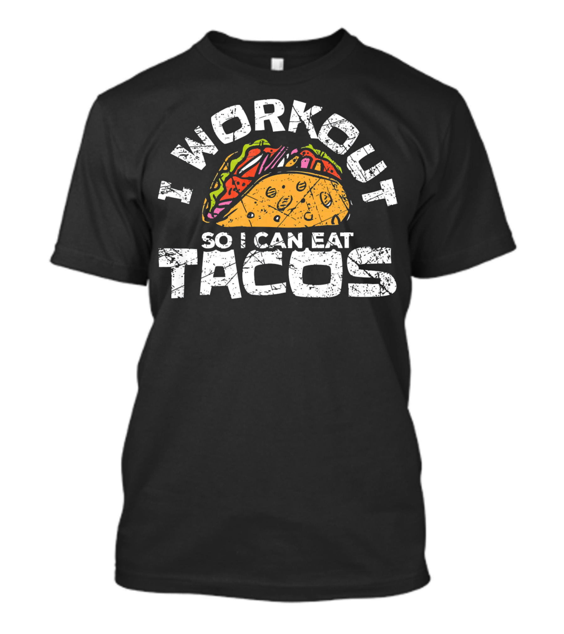 I Workout So I Can Eat Tacos Funny Mexican Taco Lover T-Shirt
