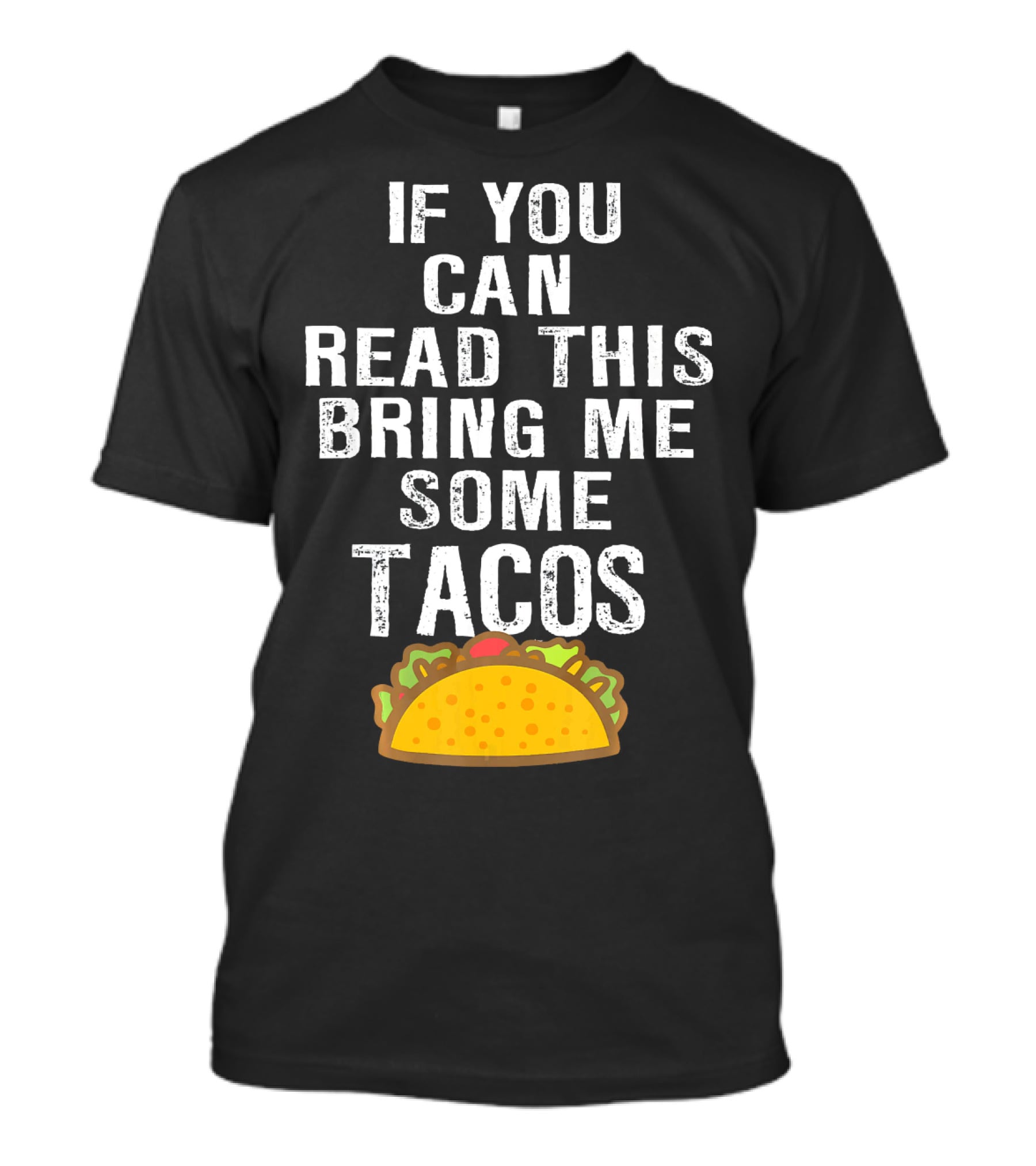 If You Can Read This Bring Me Some Tacos T-Shirt