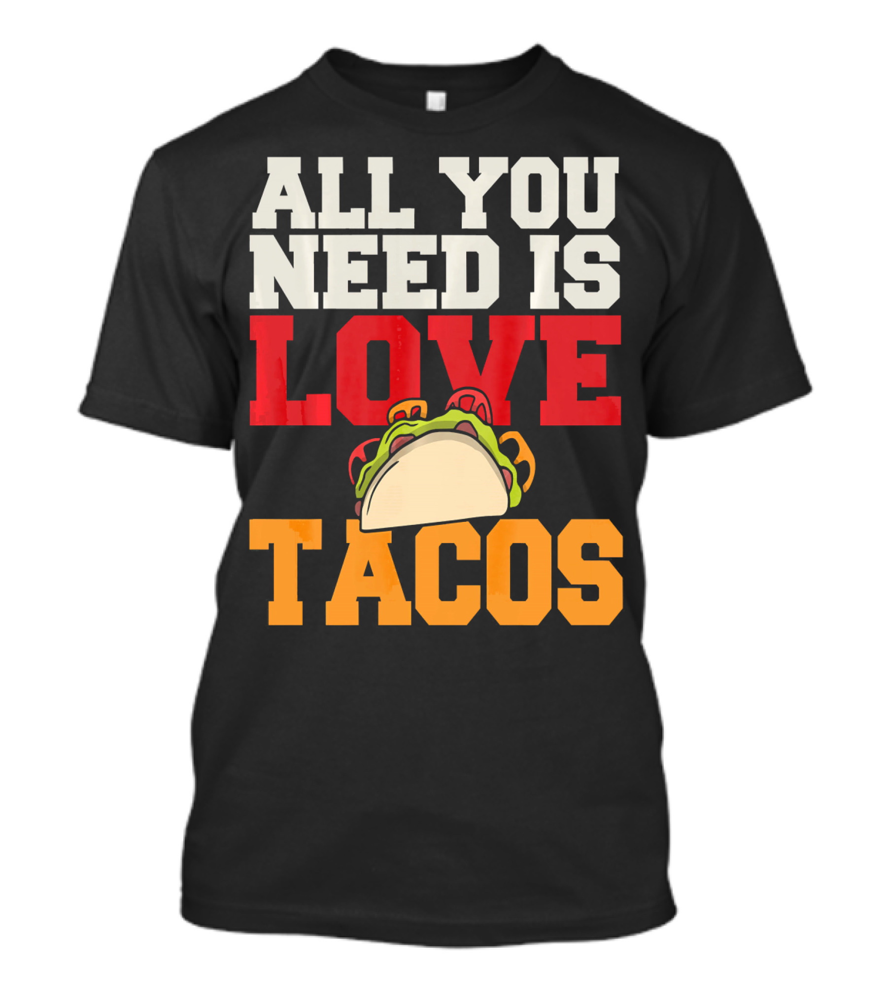 All You Need Is Love Tacos Valentine T-Shirt