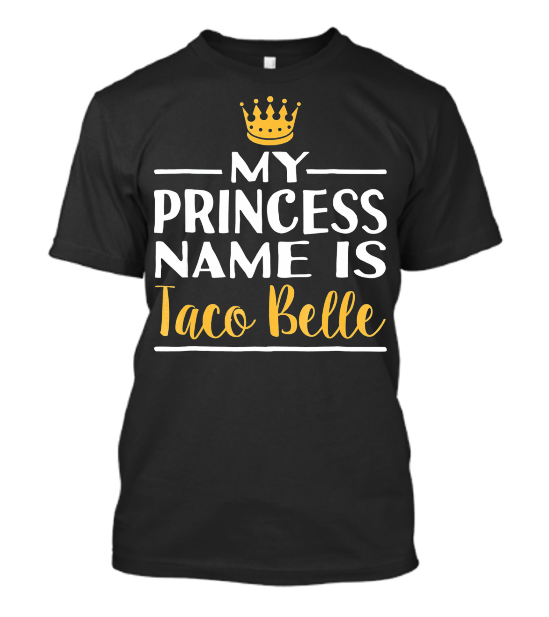 My Princess Name Is Taco Belle Crown T-Shirt