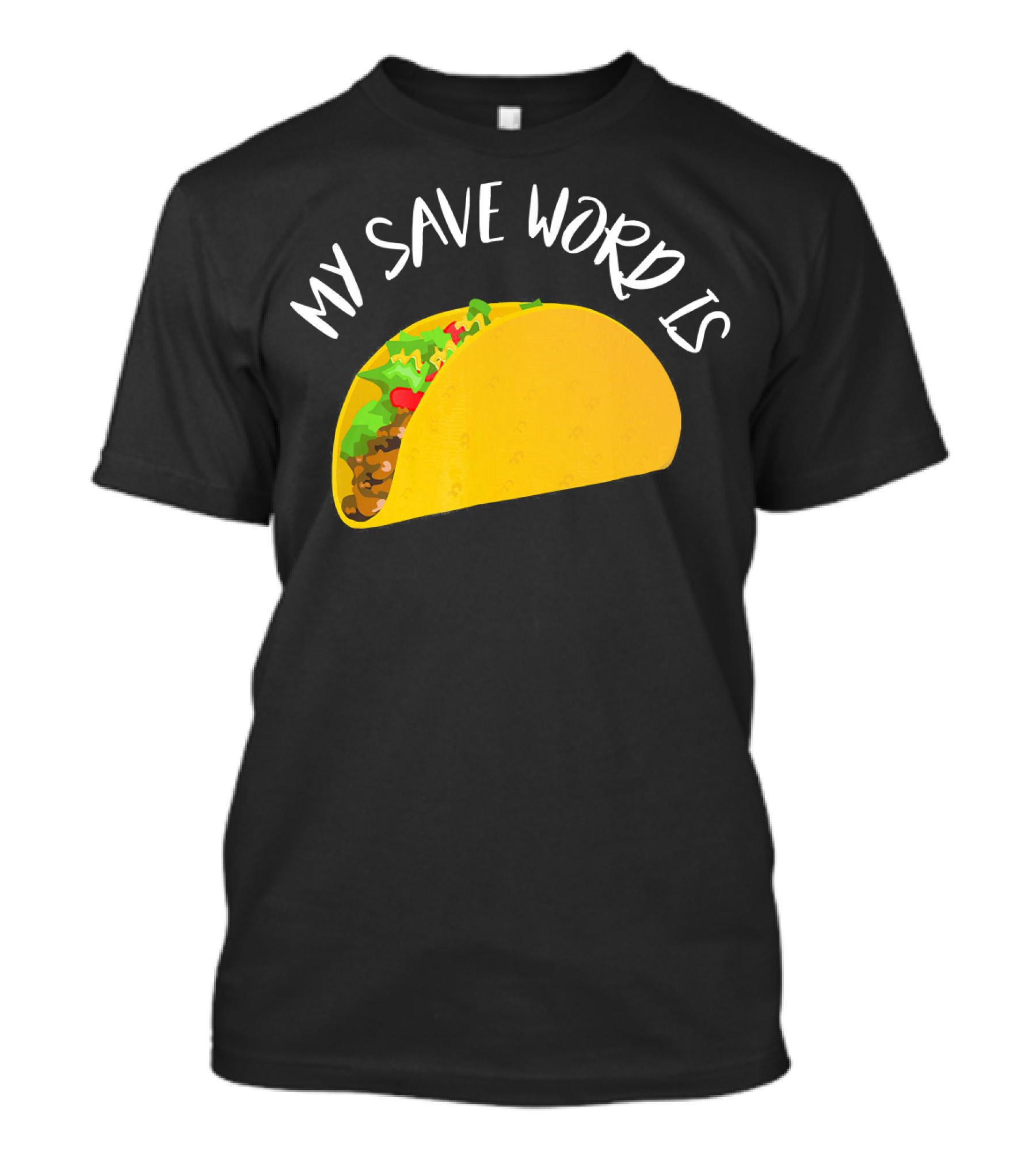 My Save Word Is Taco BDS Humor T-Shirt