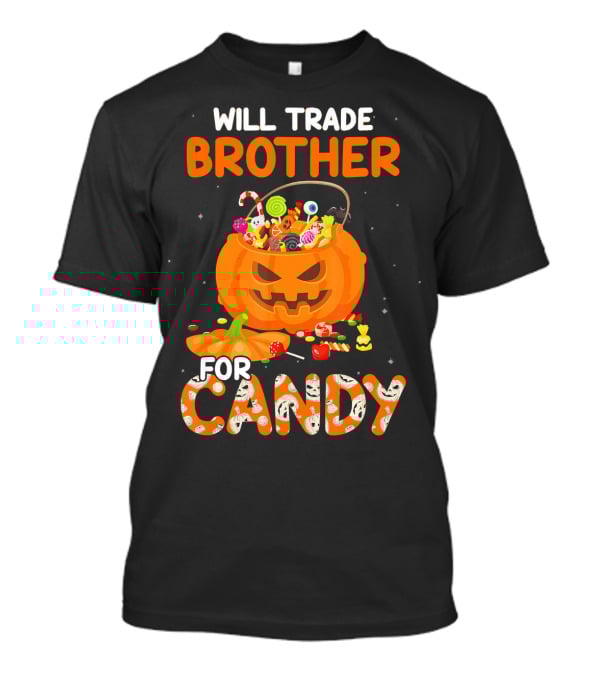 Will Trade Brother For Candy Halloween Pumpkin Basket T-Shirt