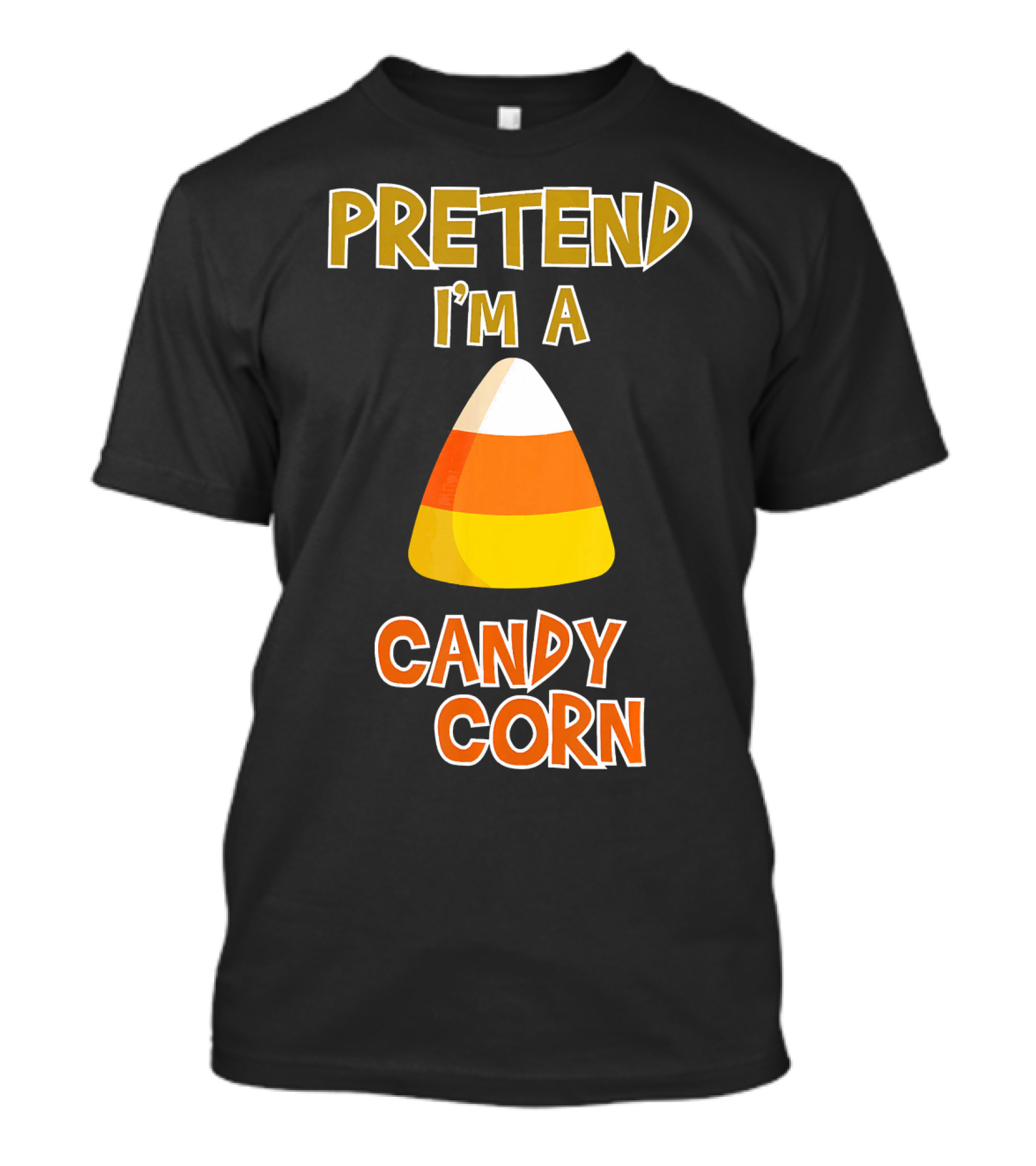 PRETEND I'M A CANDY CORN Halloween Candy T-Shirt