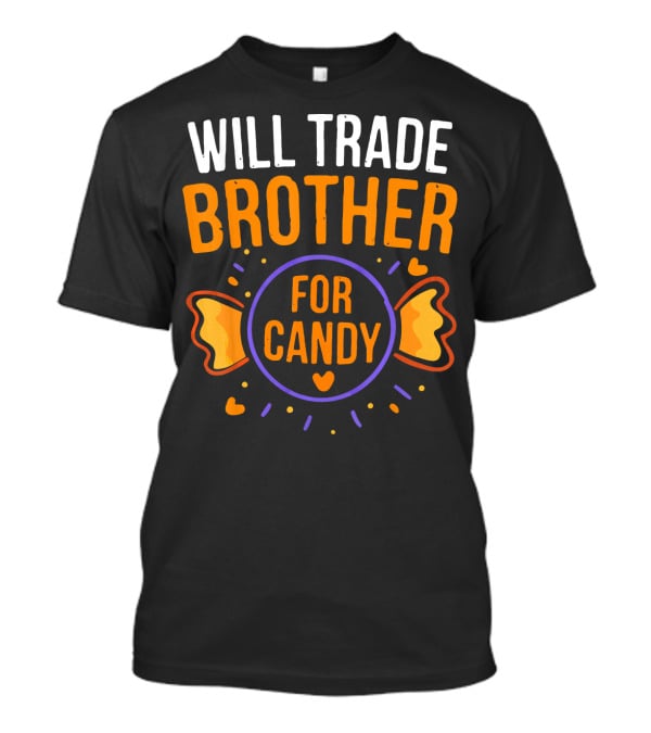 Will Trade Brother For Candy Cute Halloween Statement With Heart And Candy Graphics T-Shirt