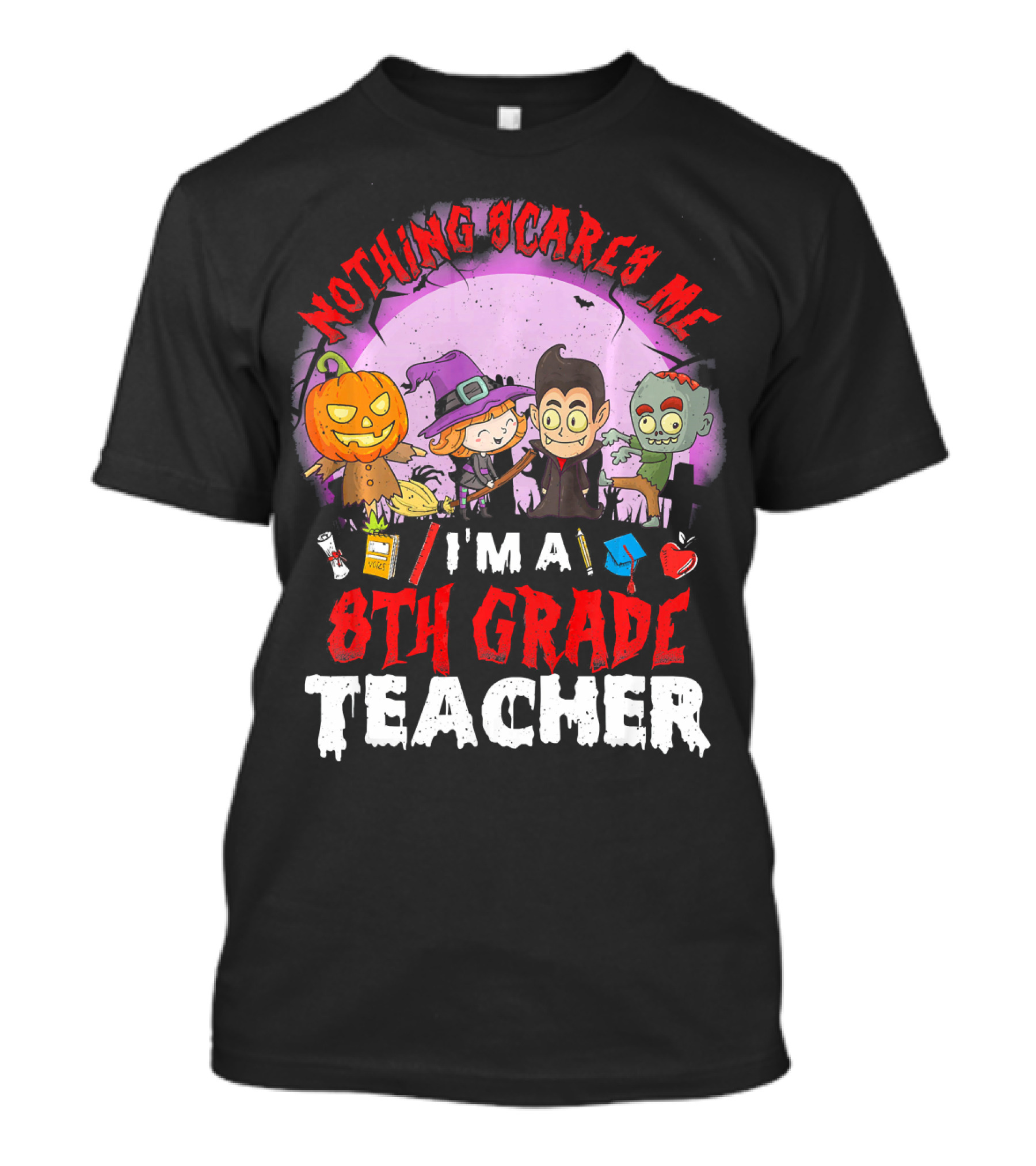 Nothing Scares Me I'm An 8th Grade Teacher Halloween Characters Pumpkin Witch Vampire Zombie T-Shirt