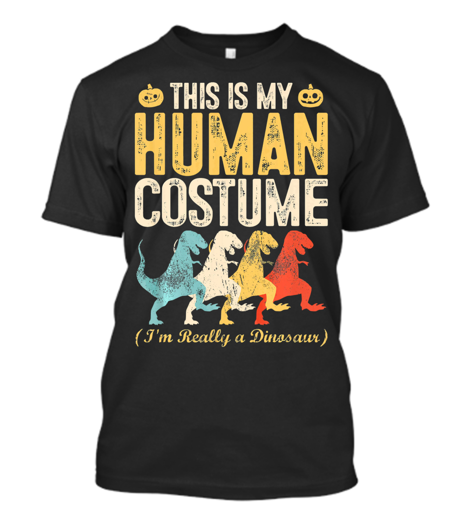 This Is My Human Costume I'm Really A Dinosaur Halloween Pumpkin Decor T-Shirt