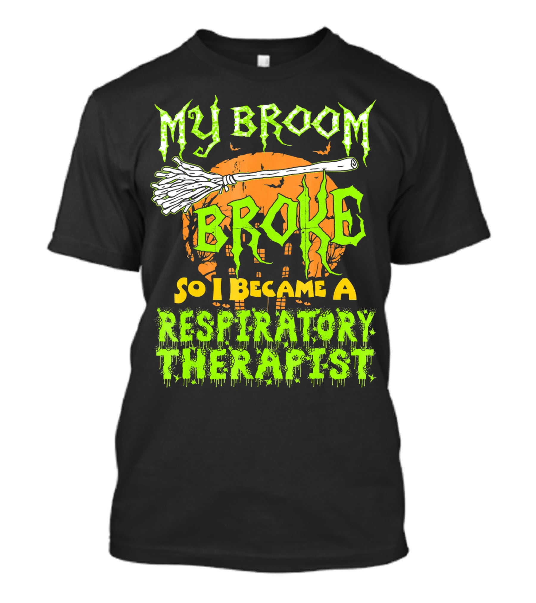My Broom Broke So I Became A Respiratory Therapist T-Shirt
