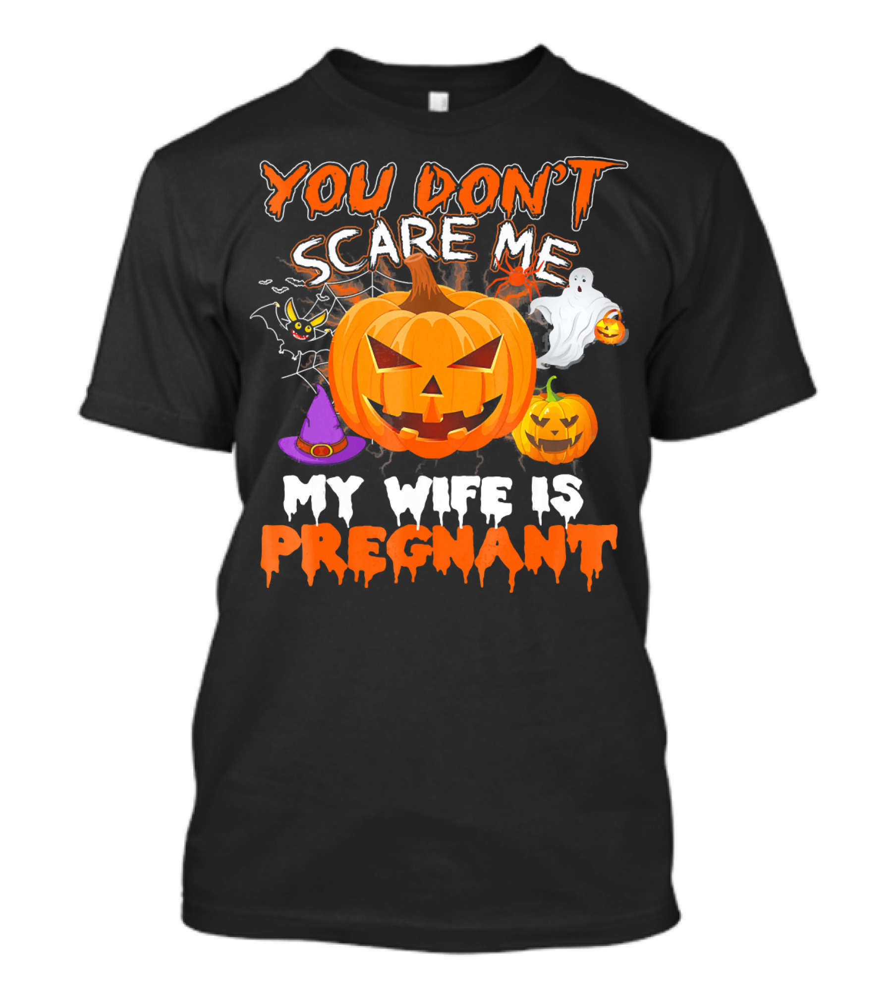 You Don't Scare Me Pumpkin Witch Ghost My Wife Is Pregnant T-Shirt