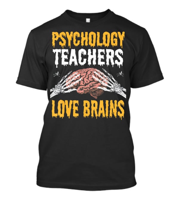 Psychology Teachers Love Brains With Skeleton Hands And Brain T-Shirt