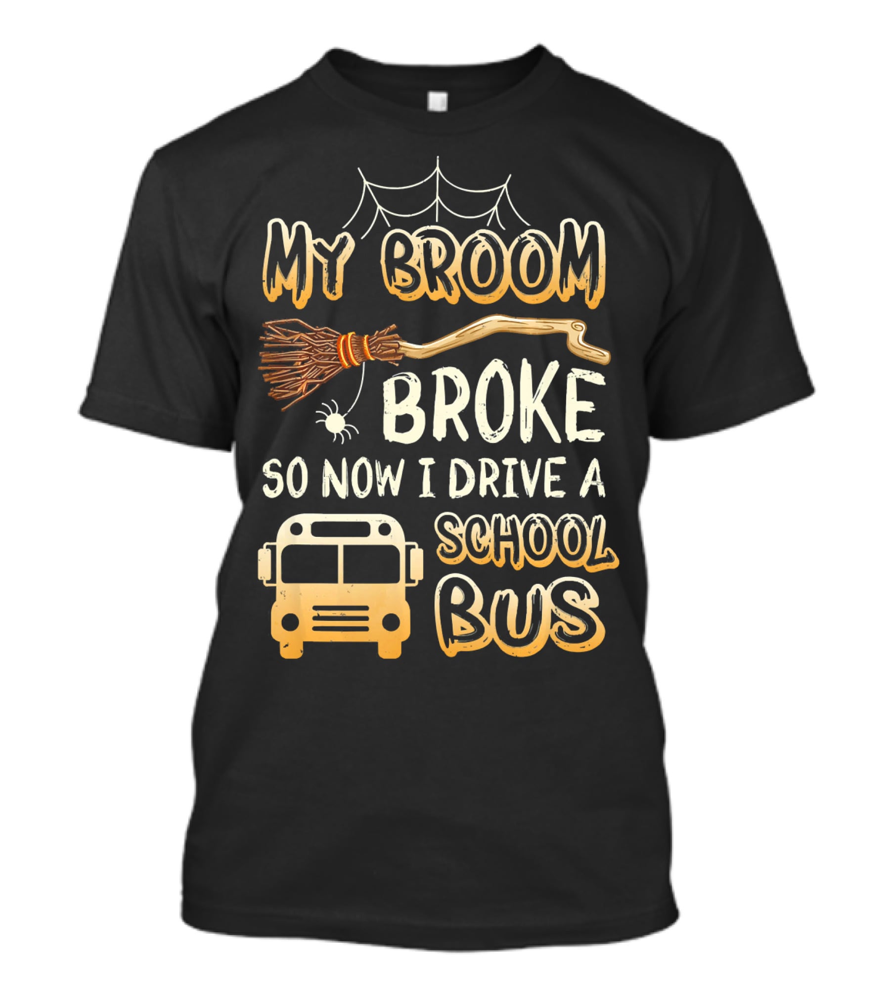 Halloween Funny My Broom Broke So Now I Drive A School Bus T-Shirt