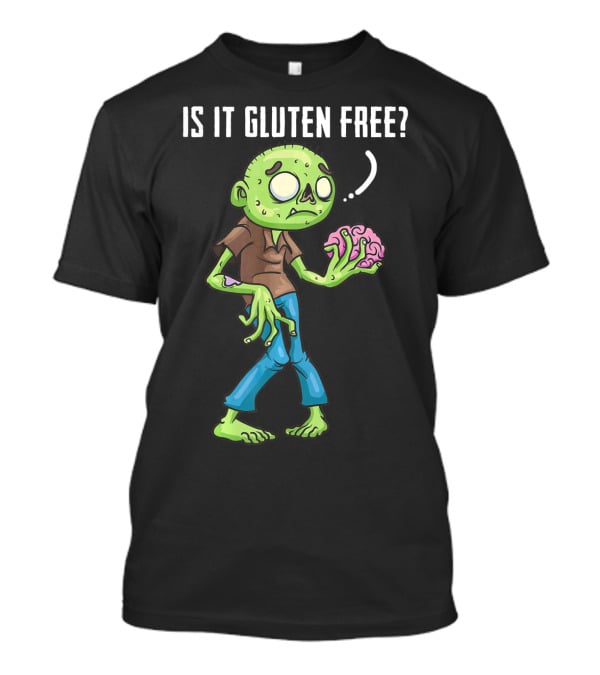 Is It Gluten Free Zombie Brains T-Shirt