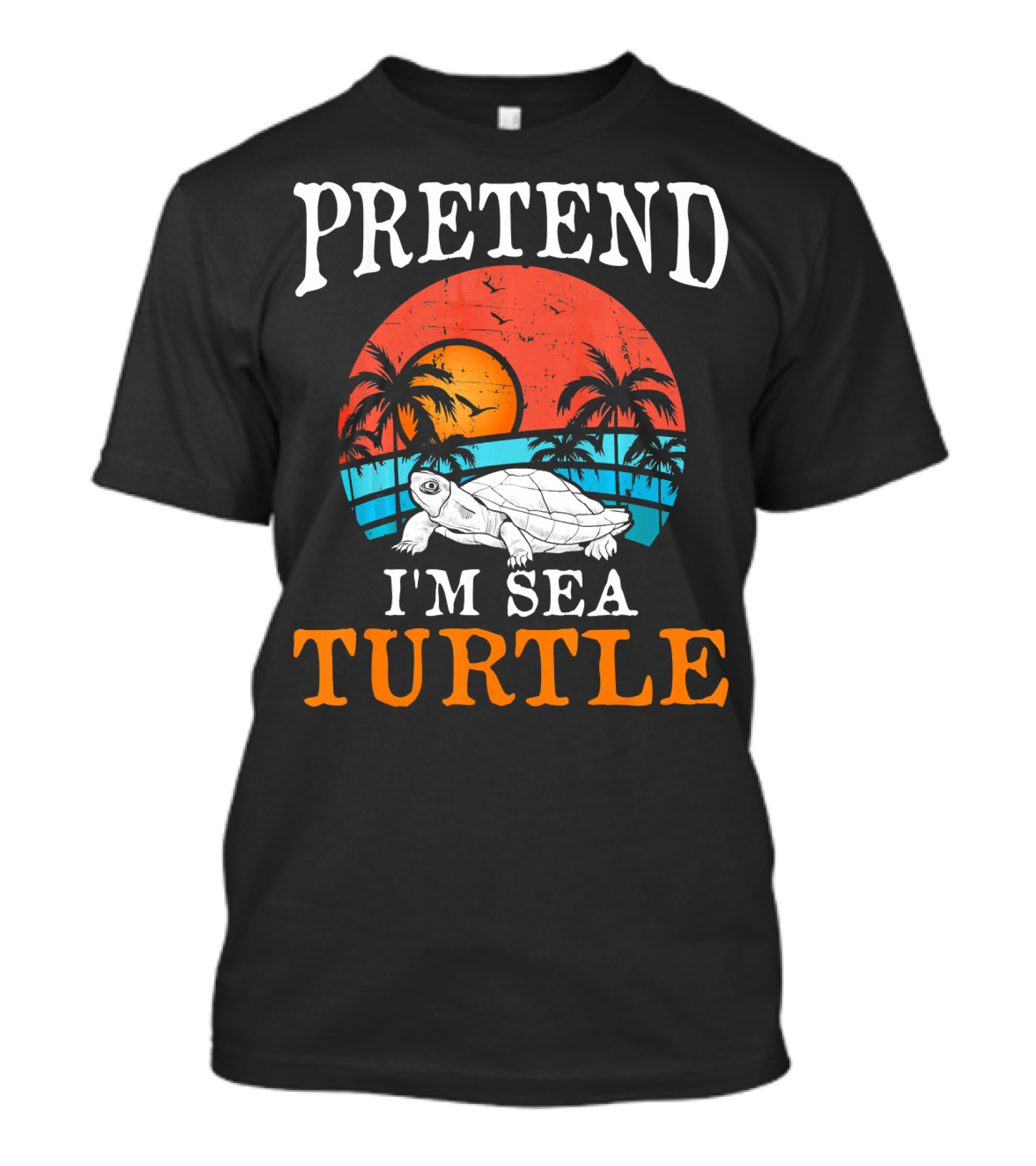 PRETEND I'M SEA TURTLE Tropical Sunset Beach Palm Trees T-Shirt