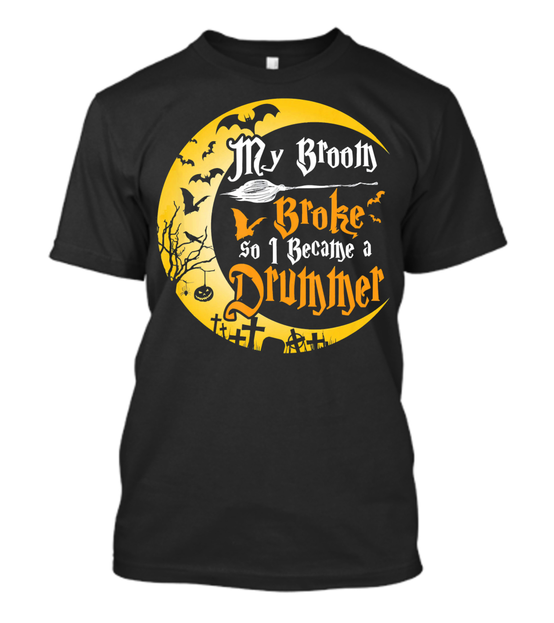 Halloween Moon My Broom Broke So I Became A Drummer Fun T-Shirt