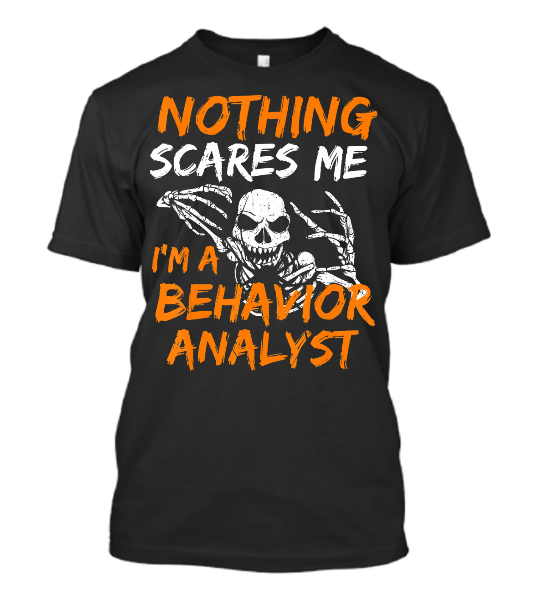 Nothing Scares Me I'm A Behavior Analyst Skeleton Halloween T-Shirt