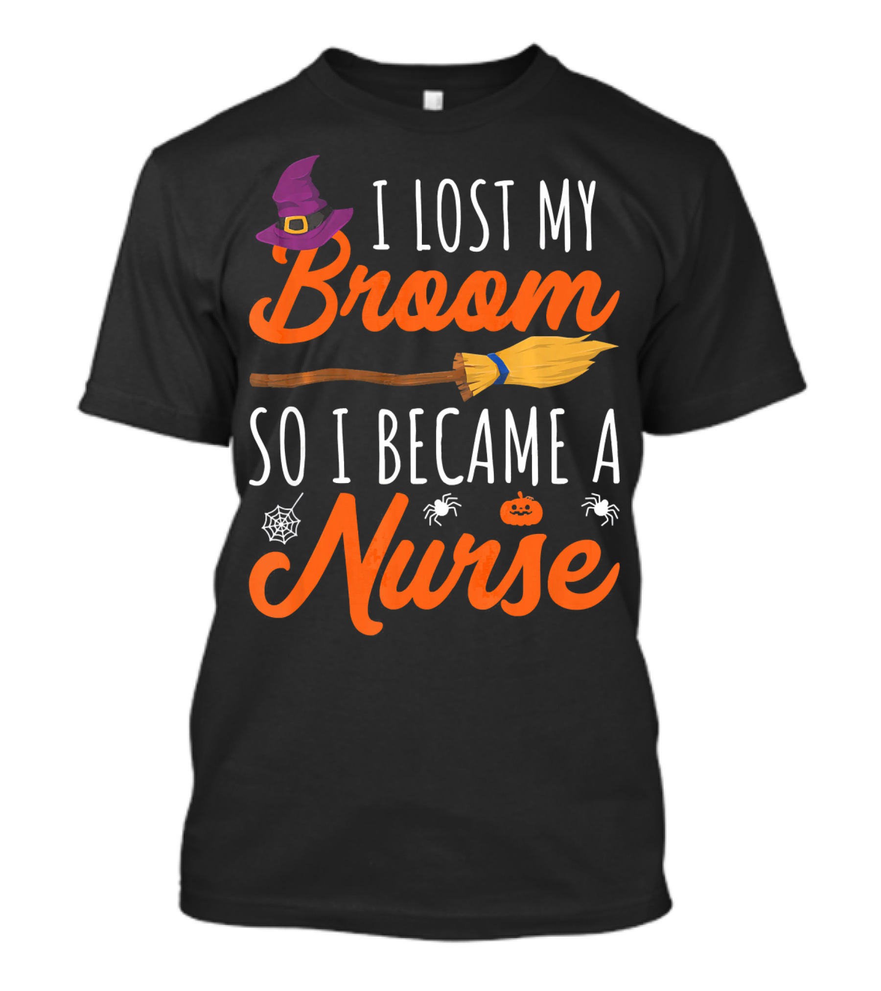 I Lost My Broom So I Became A Nurse Halloween Costume T-Shirt