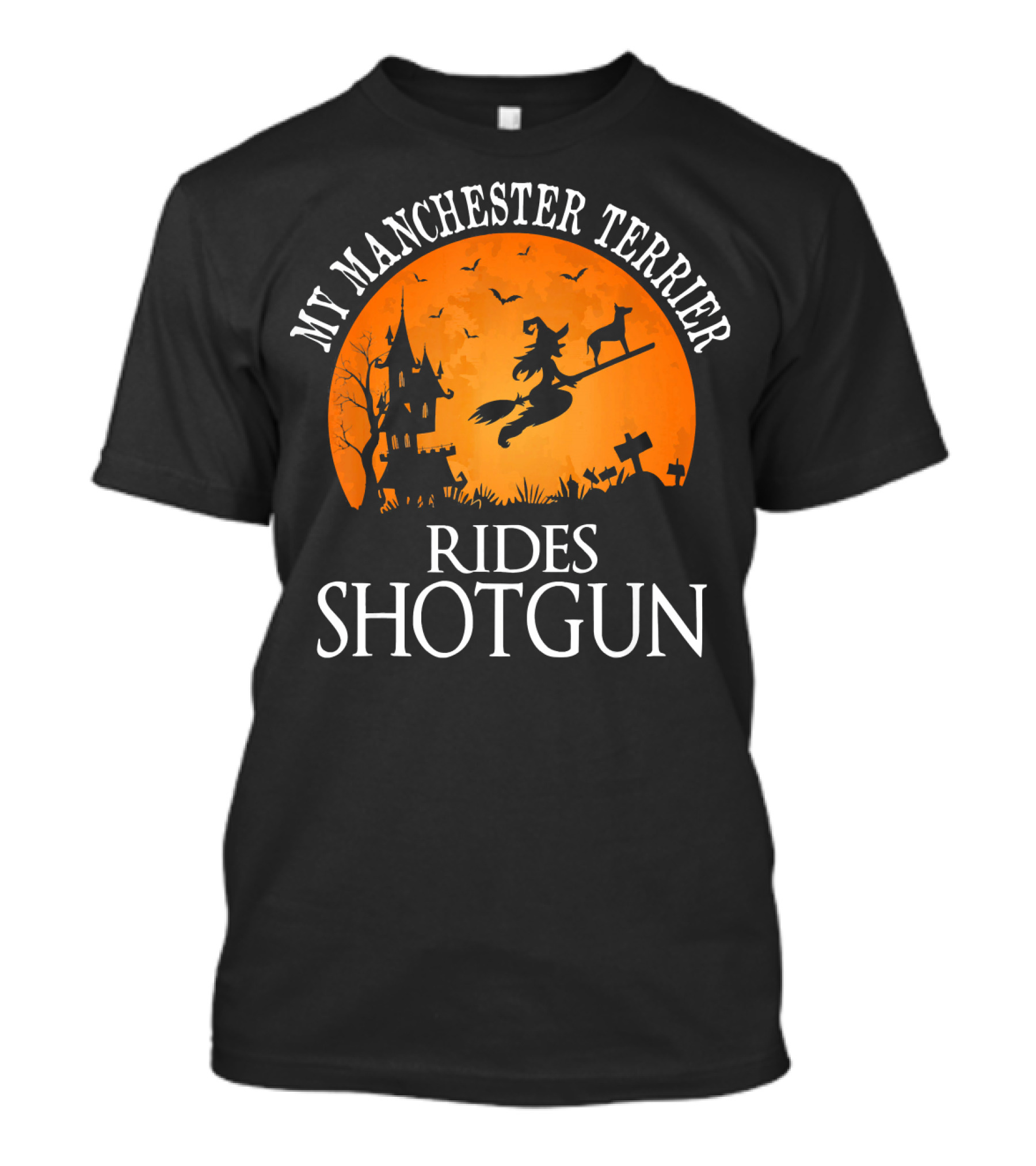 My Manchester Terrier Rides Shotgun Witch Halloween Scene T-Shirt