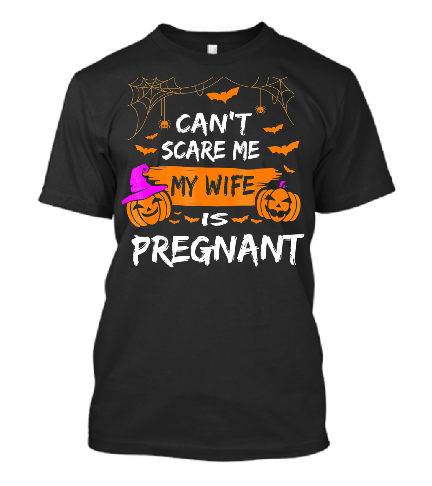 Can't Scare Me My Wife Is Pregnant Halloween Pumpkins Bats Spiders T-Shirt