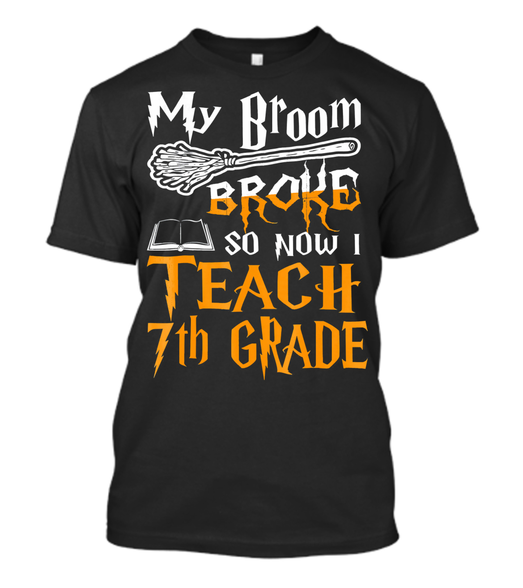 My Broom Broke So Now I Teach 7th Grade Wizard Style Book Teacher T-Shirt