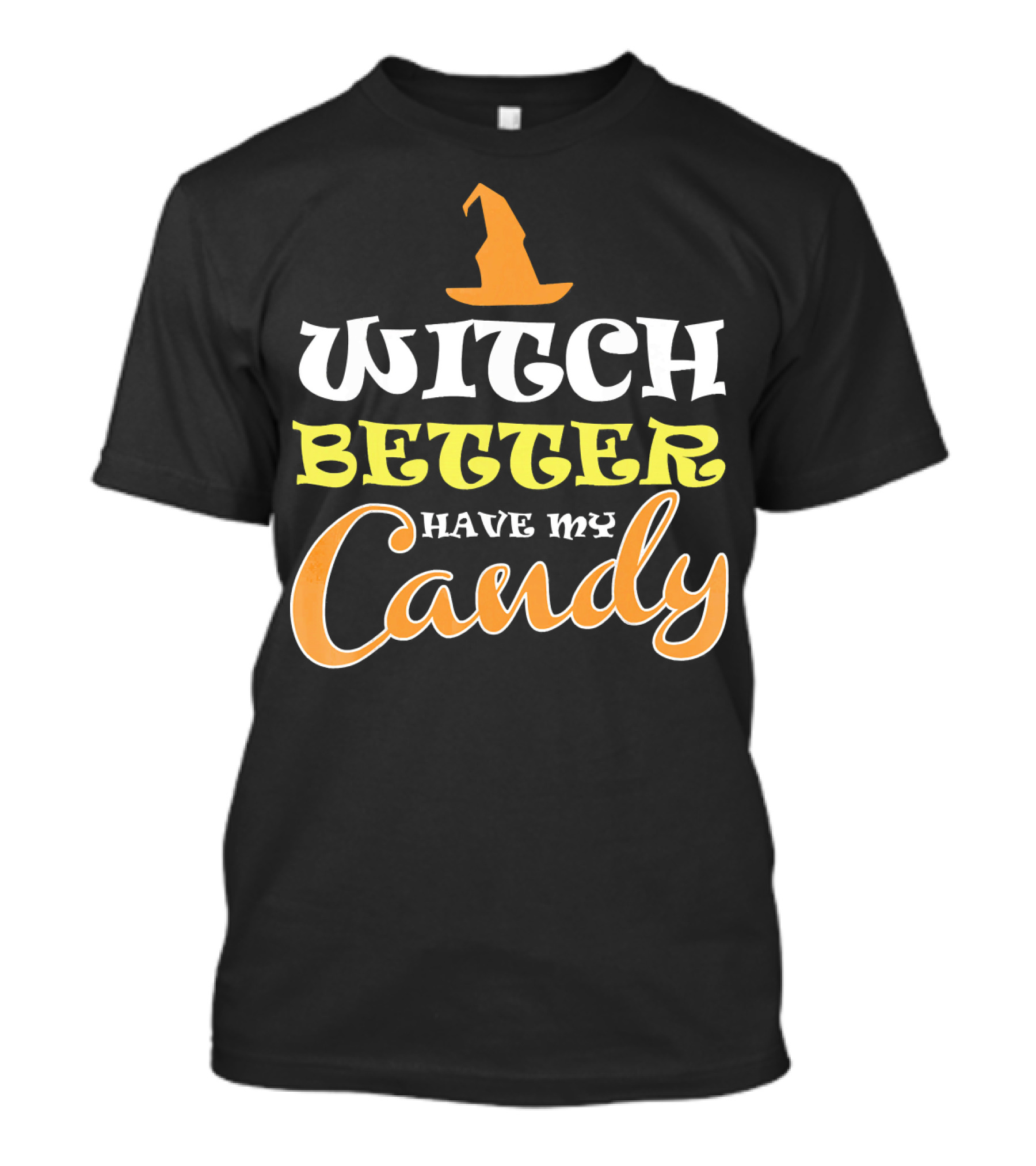 Witch Better Have My Candy Trendy Hat Halloween T-Shirt