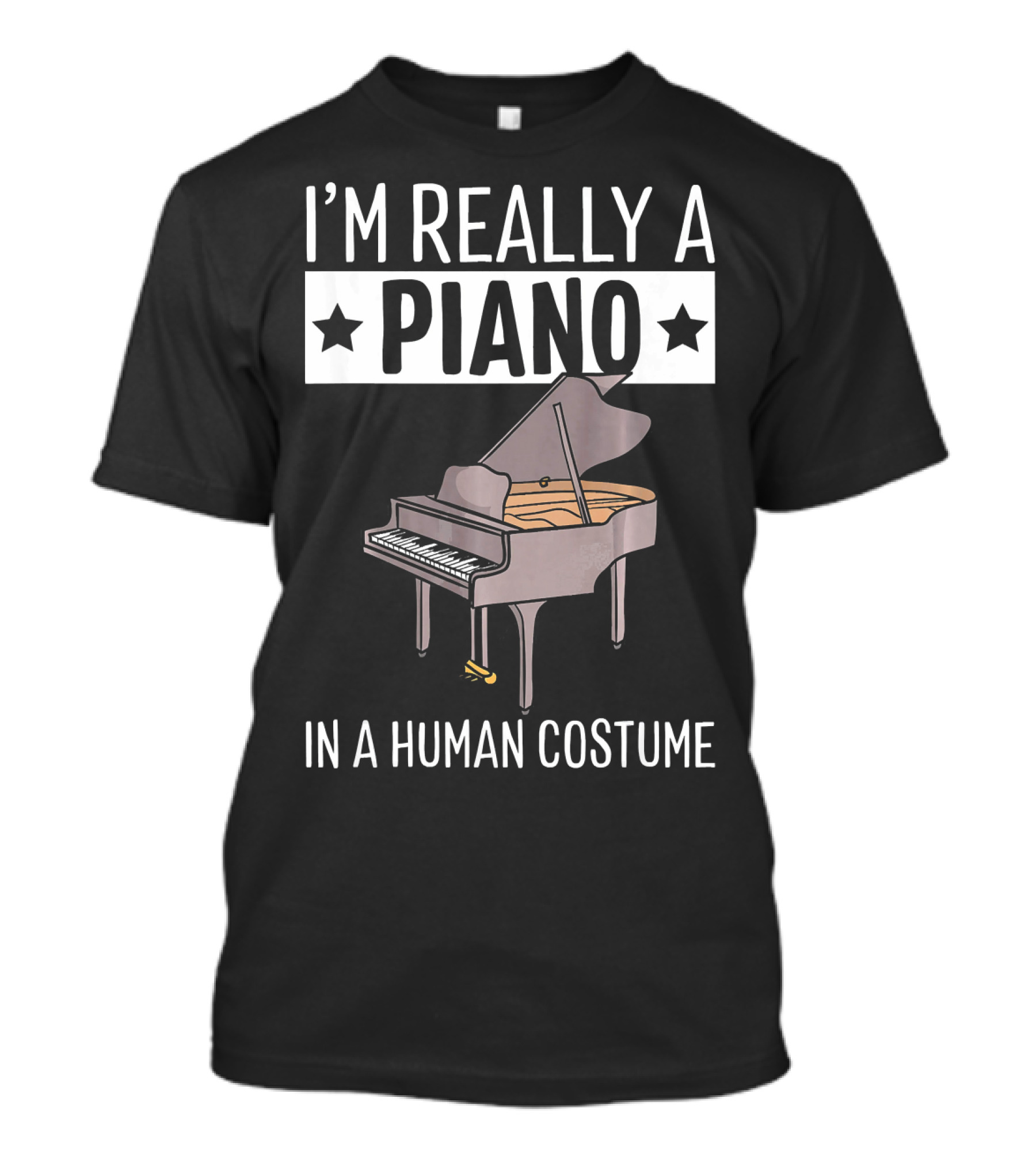 I'M Really A Piano In A Human Costume T-Shirt