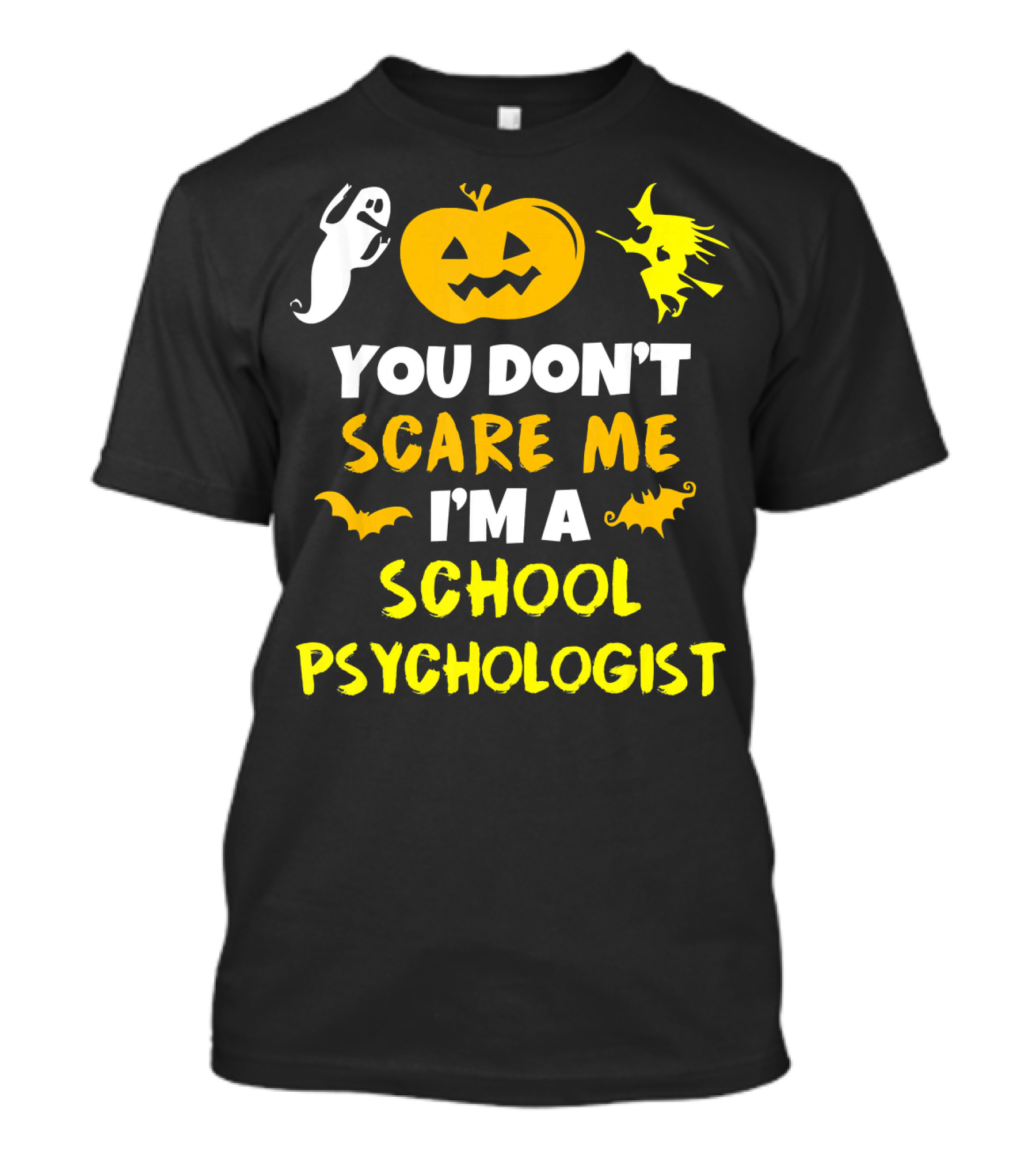 You Don't Scare Me I'm A School Psychologist Halloween Ghost Pumpkin Witch T-Shirt