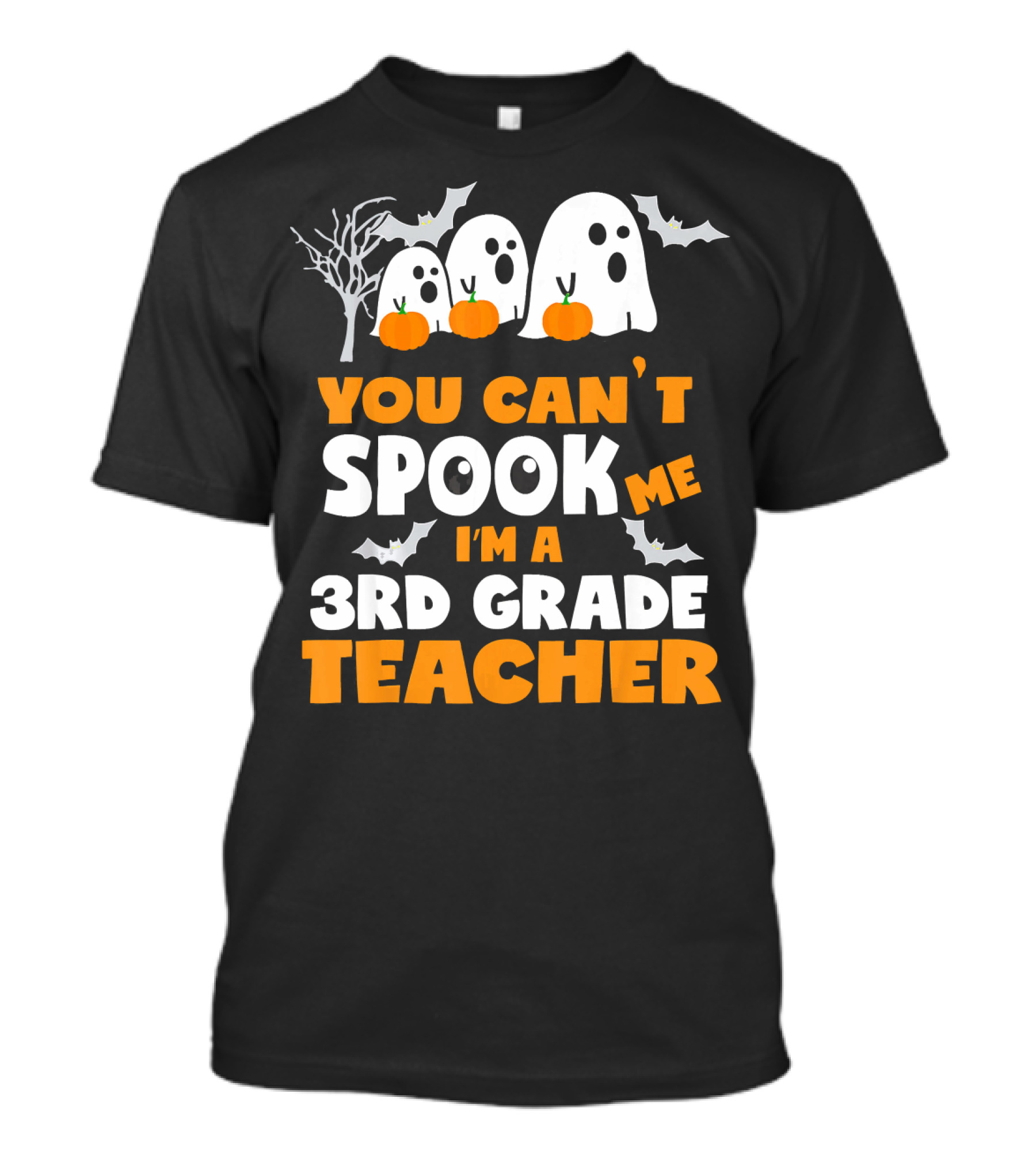 You Can't Spook Me I'm A 3rd Grade Teacher Halloween Ghosts Pumpkins Bats T-Shirt
