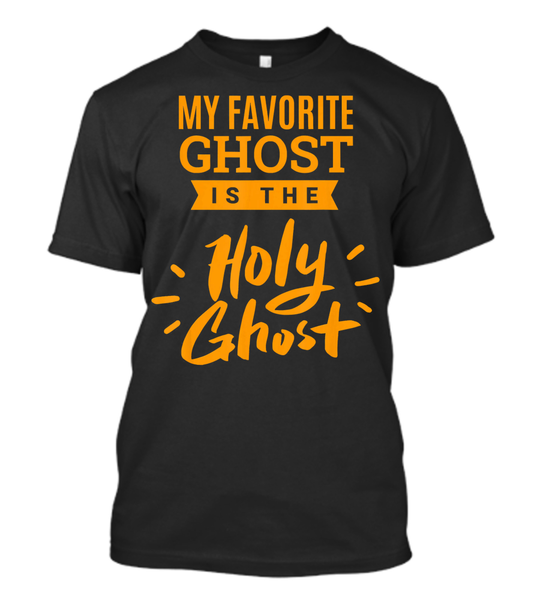 My Favorite Ghost Is The Holy Ghost Inspirational Christian T-Shirt