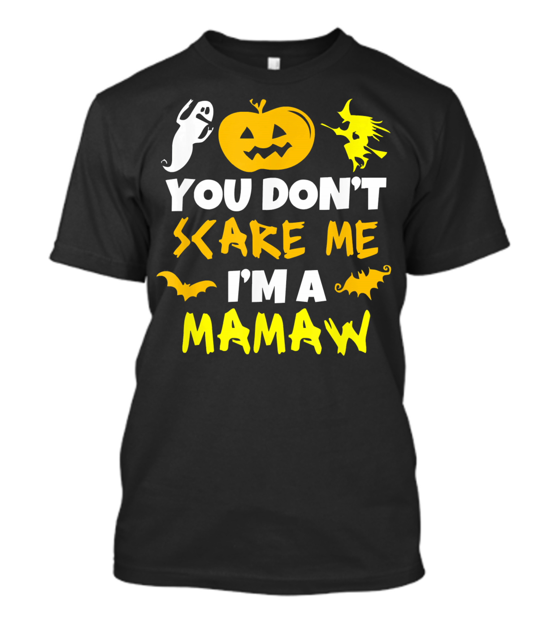 You Don't Scare Me I'm A Mamaw Halloween Ghost Pumpkin Witch Bat T-Shirt
