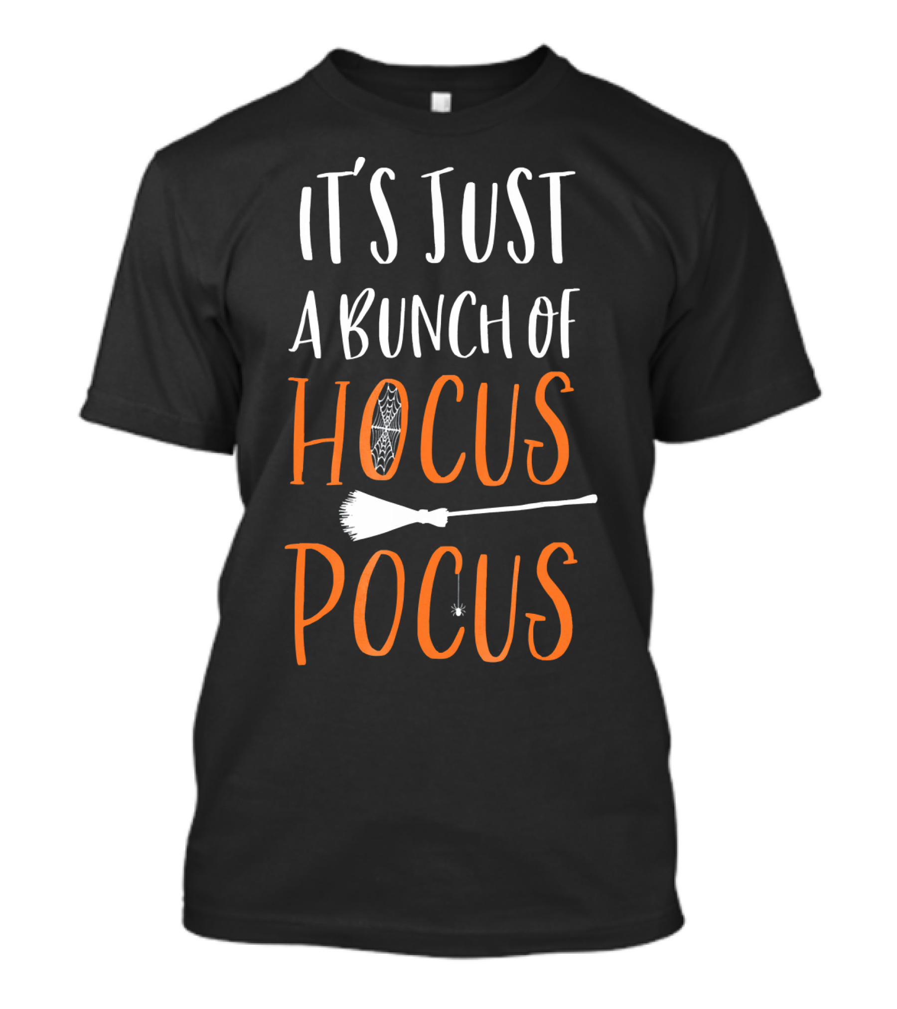 It's Just A Bunch Of Hocus Pocus With Broom And Spider Elements T-Shirt