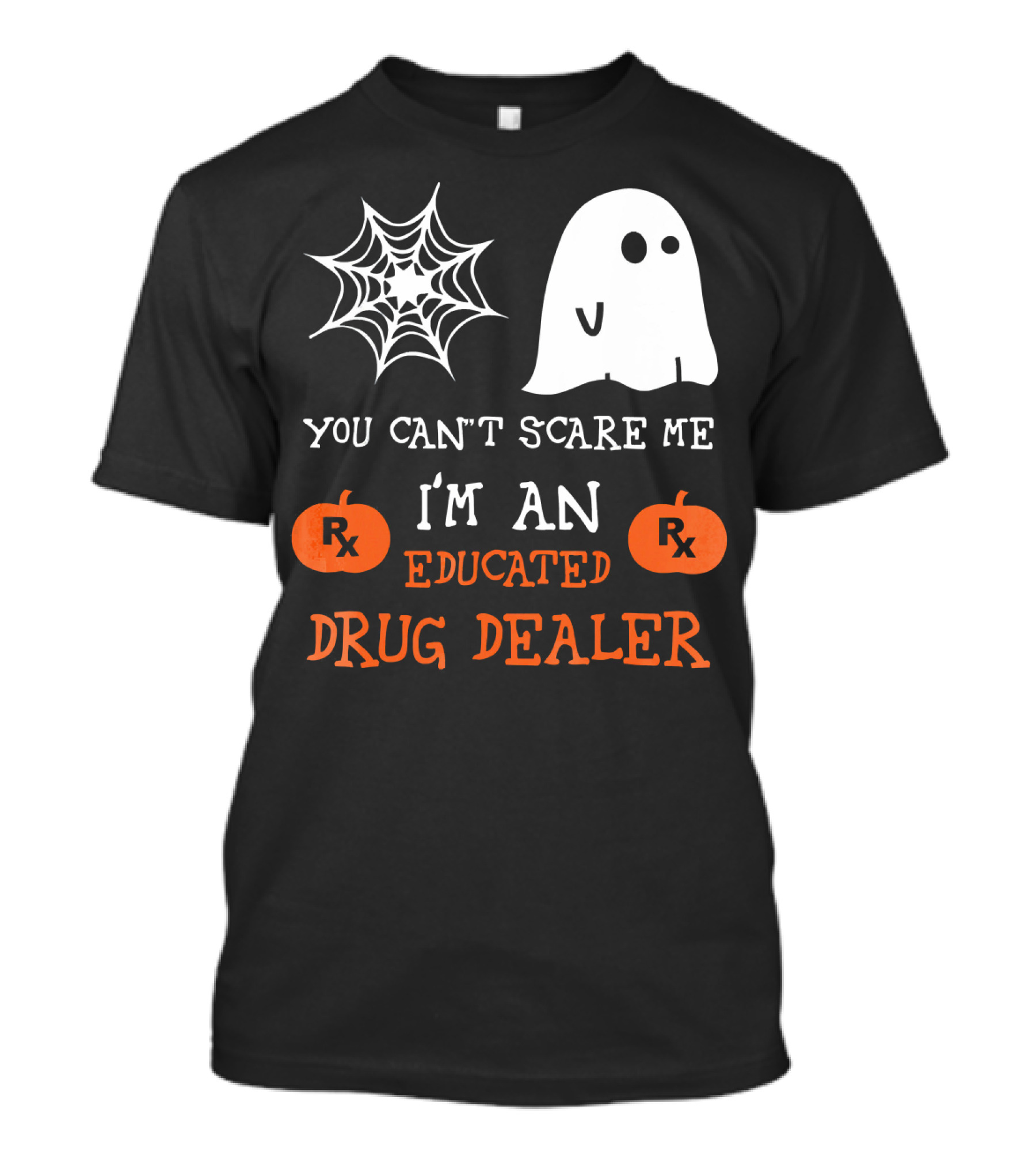 You Can't Scare Me I'm An Educated Drug Dealer Ghost Halloween T-Shirt