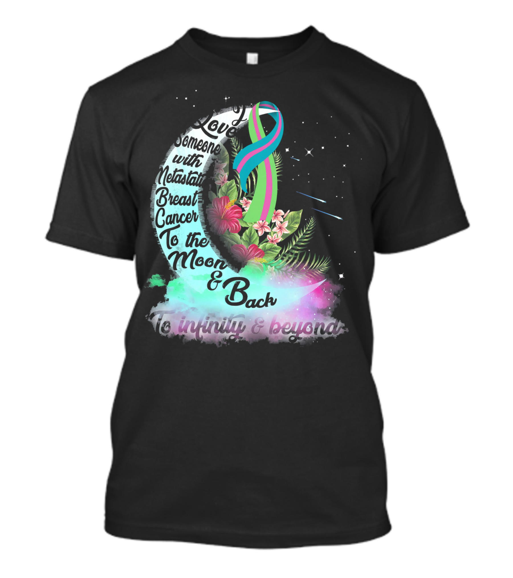 I Love Someone With Metastatic Breast Cancer To The Moon And Back To Infinity And Beyond T-Shirt