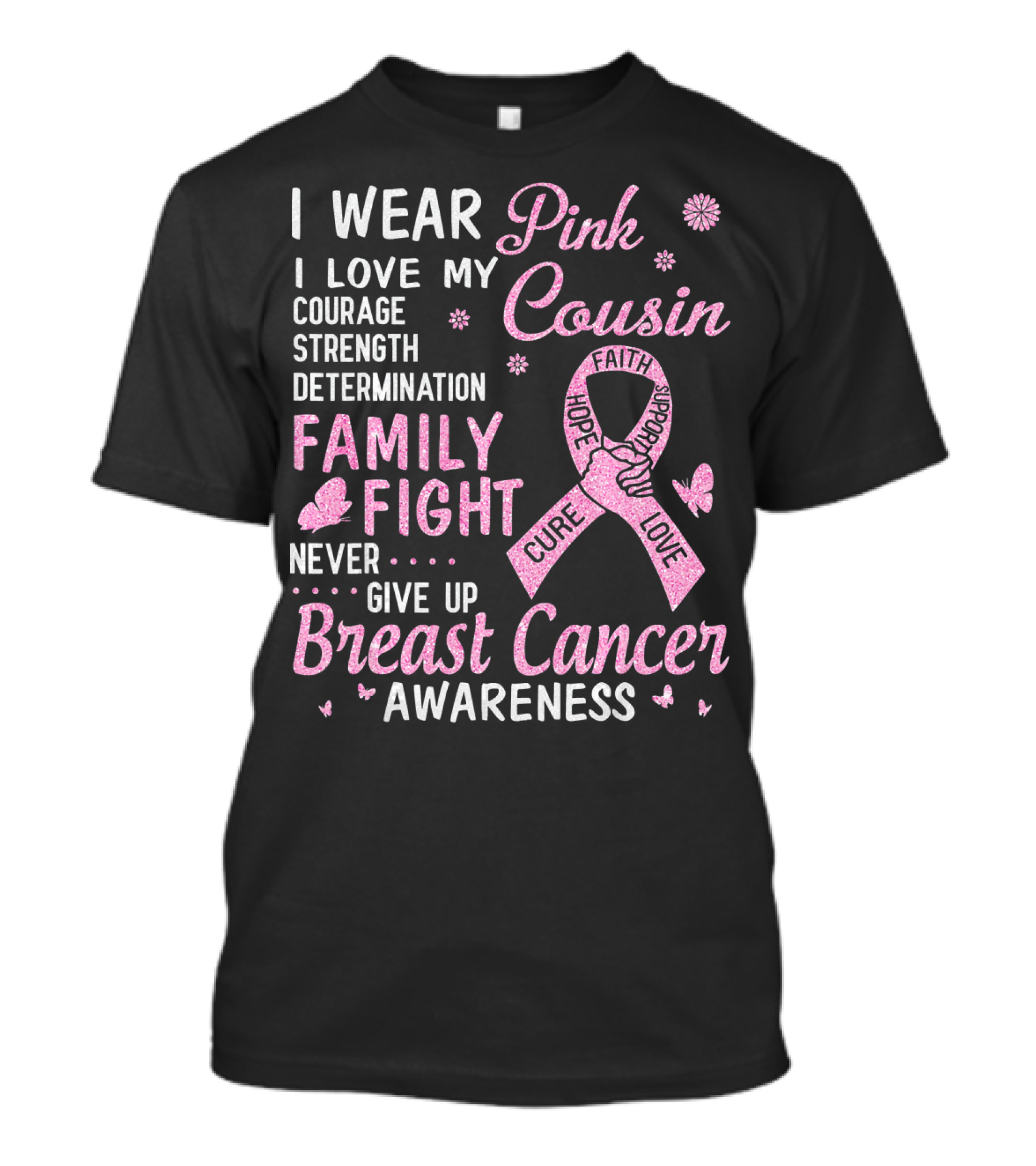 I Wear Pink Love My Cousin Courage Strength Family Fight Breast Cancer Awareness T-Shirt