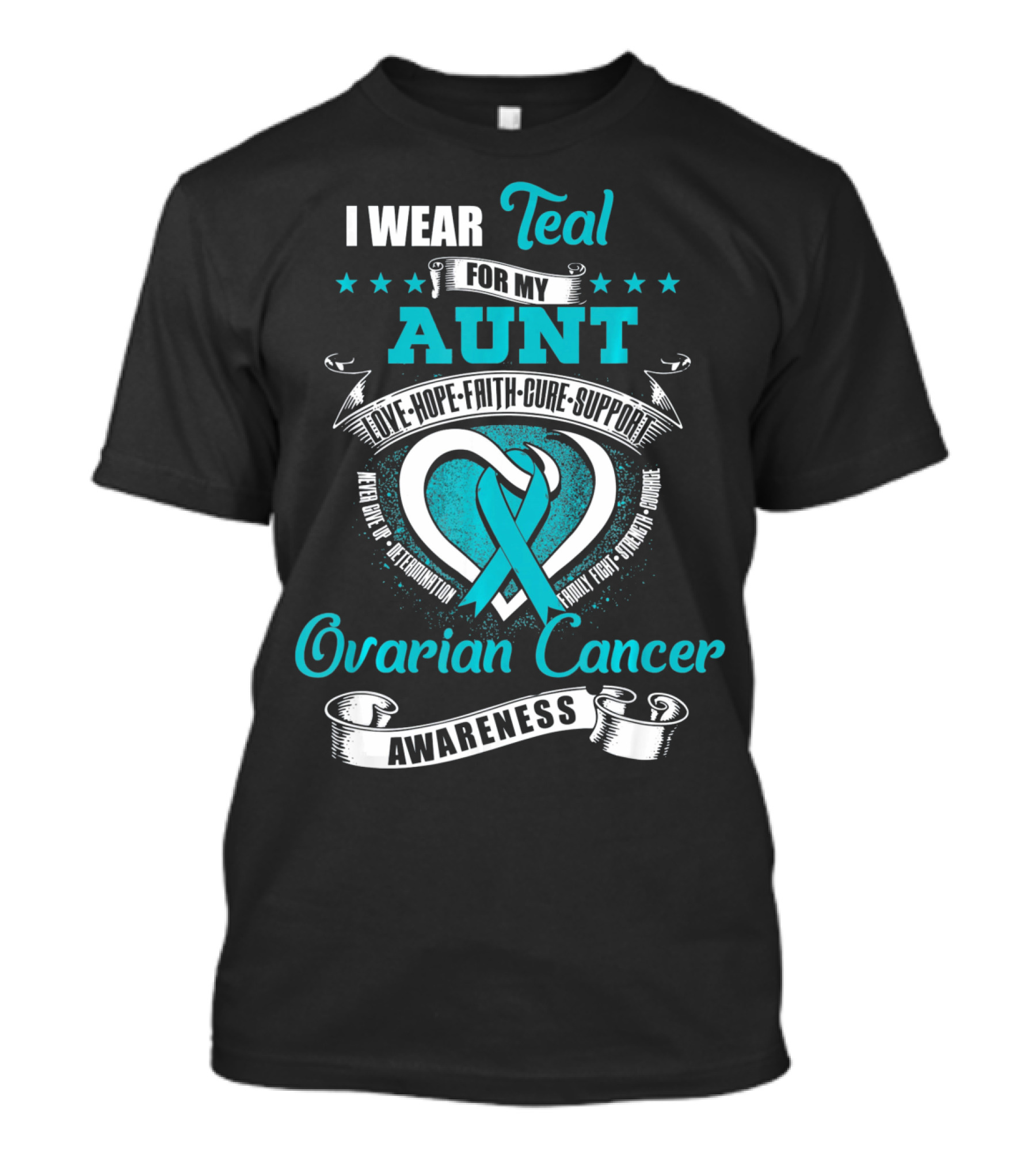 I Wear Teal For My Aunt Love Hope Faith Cure Support Ovarian Cancer Awareness T-Shirt