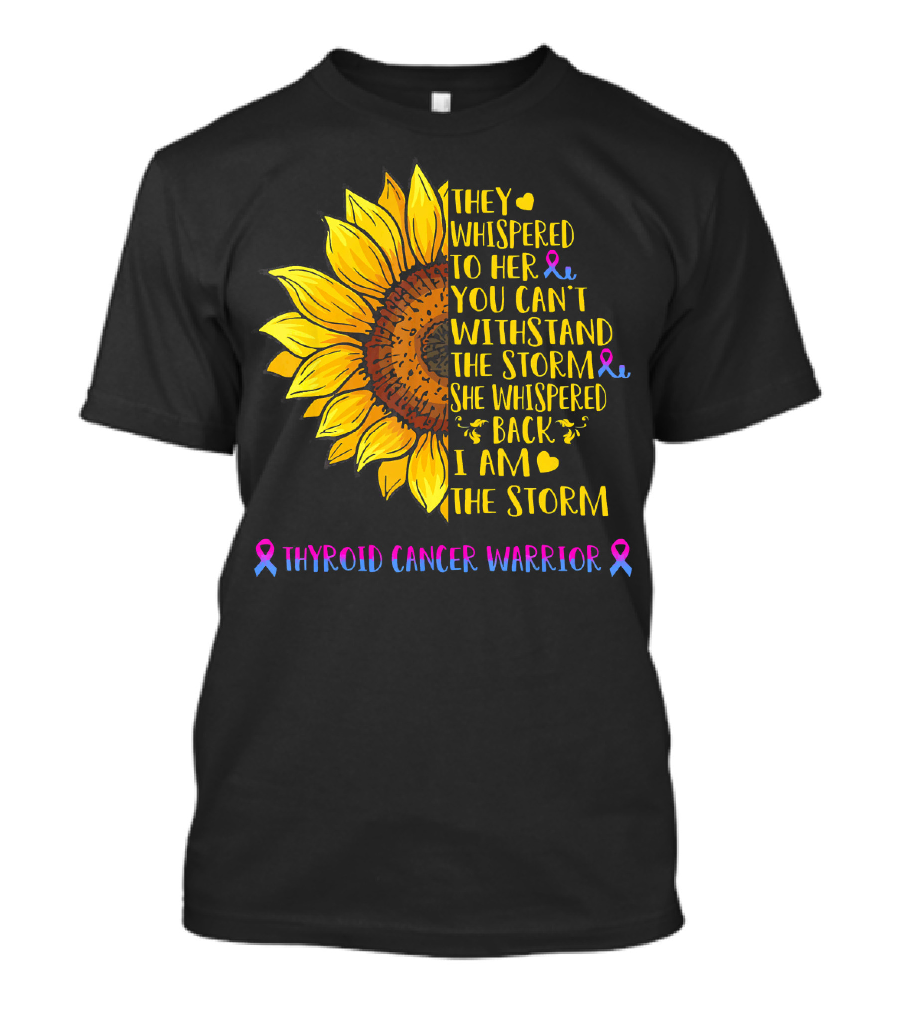 They Whispered To Her You Can't Withstand The Storm She Whispered Back I Am The Storm Thyroid Cancer Warrior T-Shirt