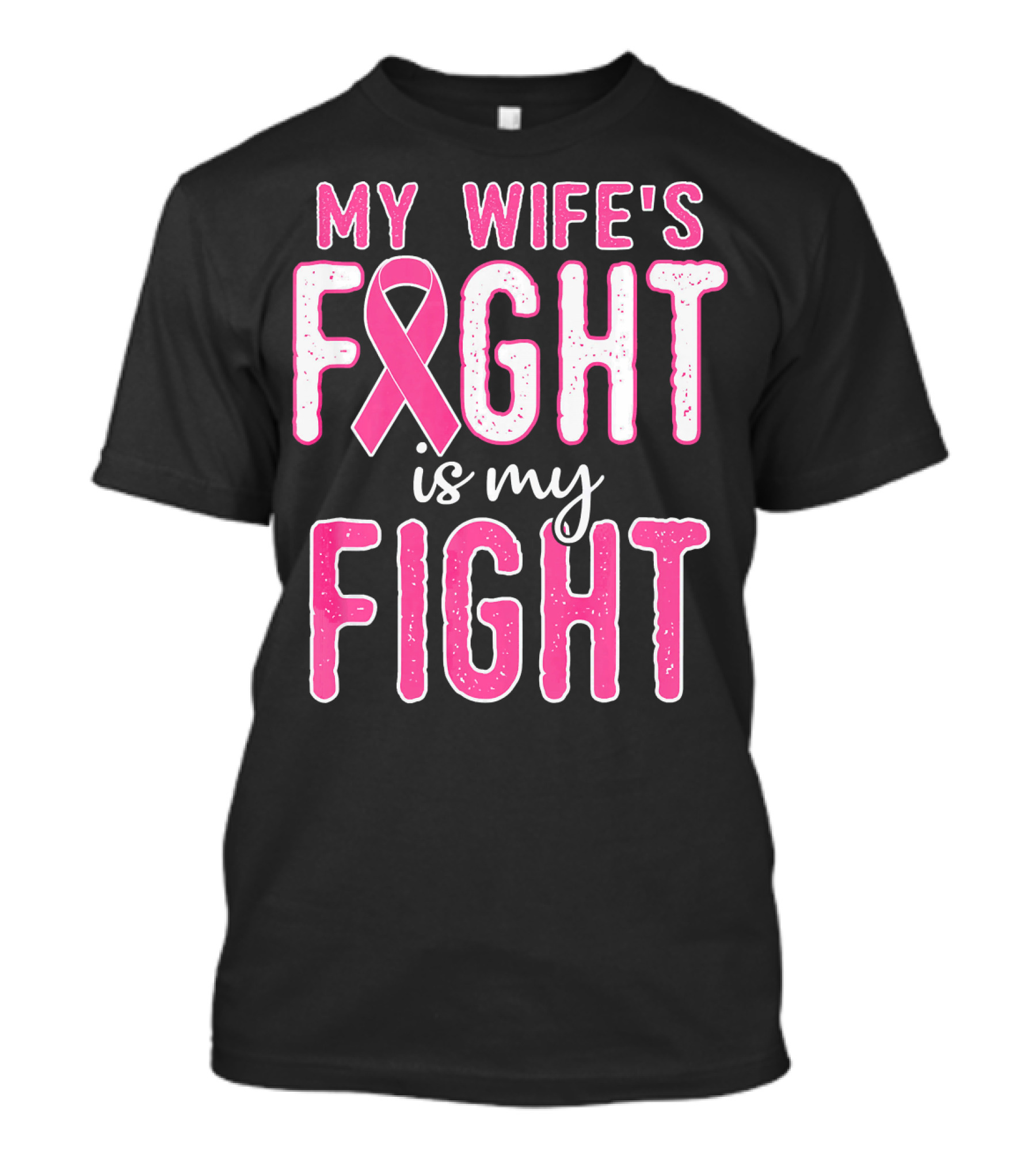 My Wife's Fight Is My Fight Pink Ribbon Breast Cancer Support T-Shirt
