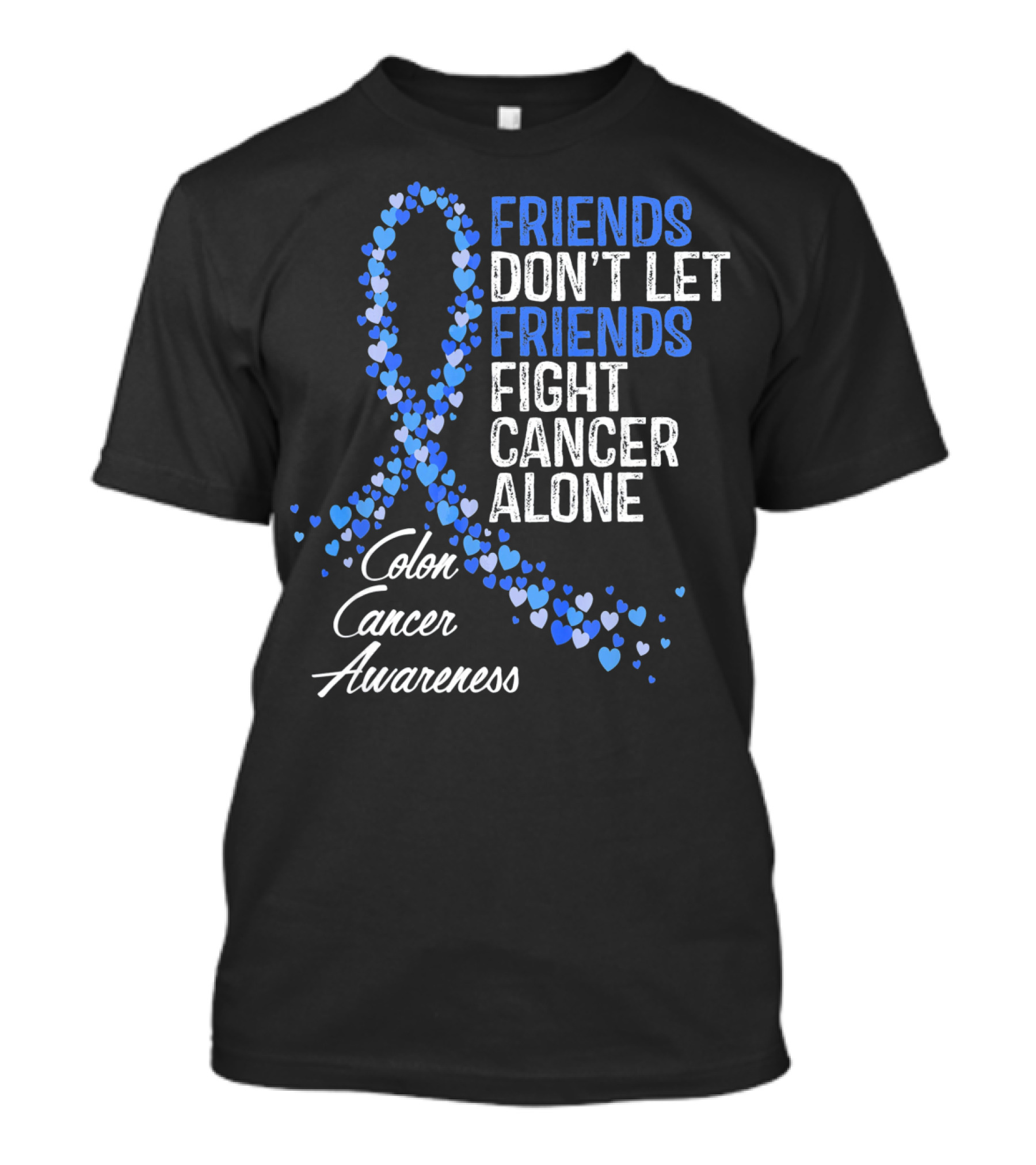 Friends Don’t Let Friends Fight Cancer Alone Colon Cancer Awareness T-Shirt