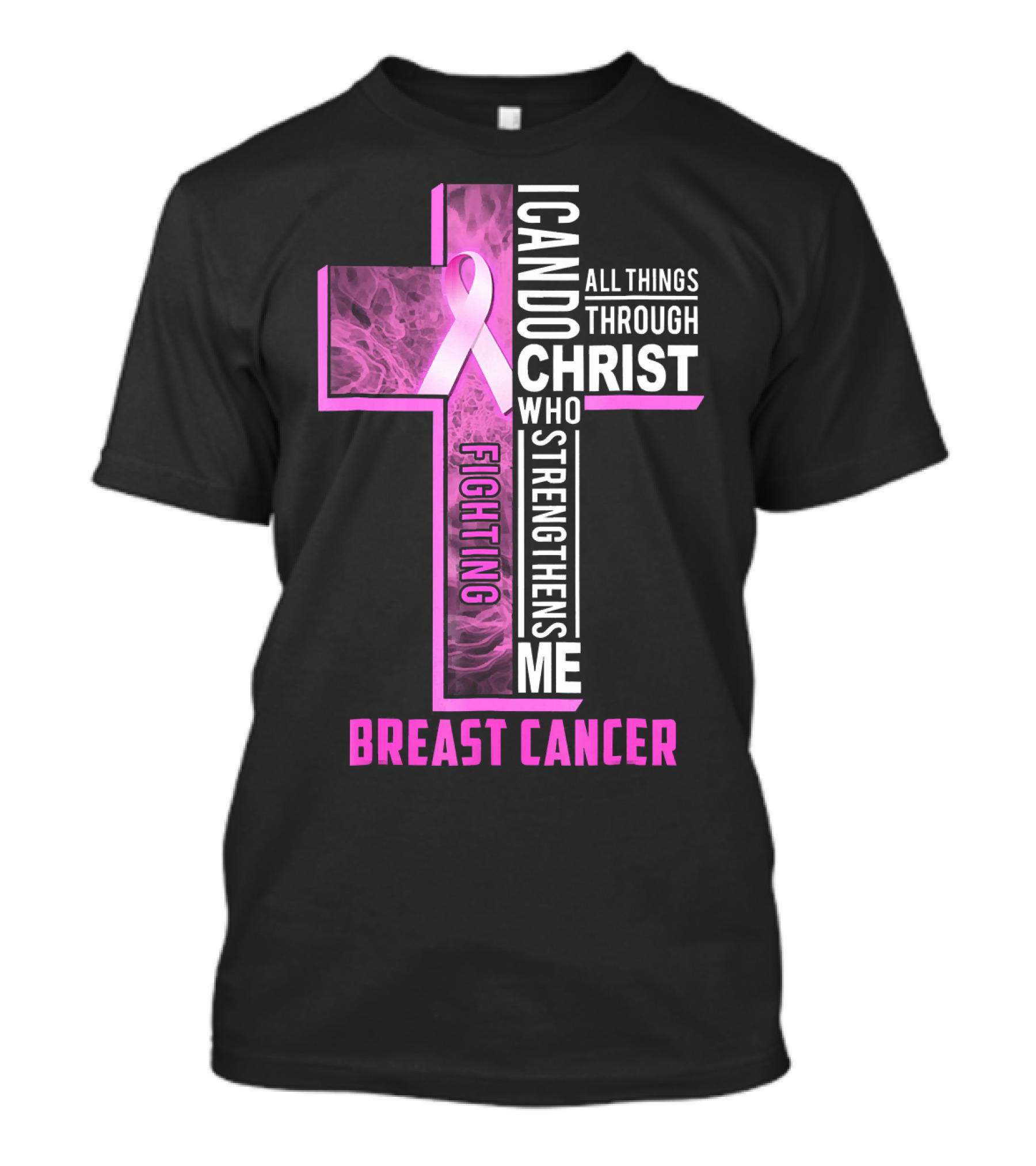 Breast Cancer Fighting Warrior I Can Do All Things Through Christ Who Strengthens Me T-Shirt