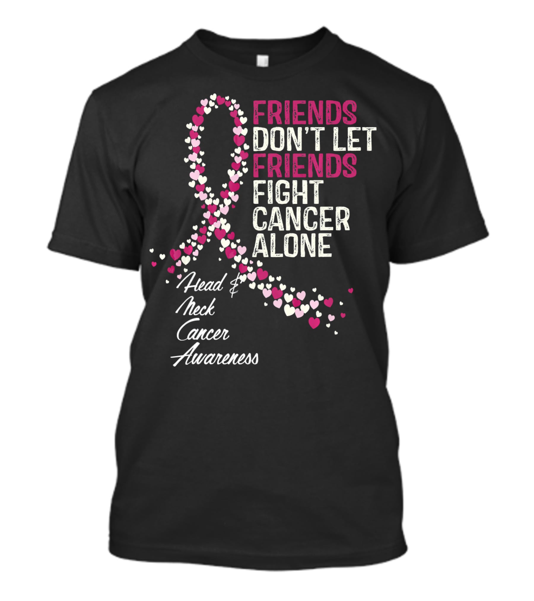 FRIENDS DON'T LET FRIENDS FIGHT CANCER ALONE Head And Neck Cancer Awareness T-Shirt