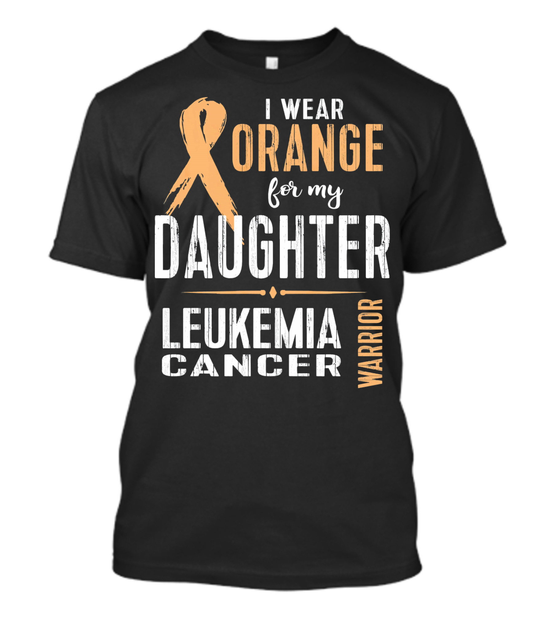 I Wear Orange For My Daughter Leukemia Cancer Warrior T-Shirt