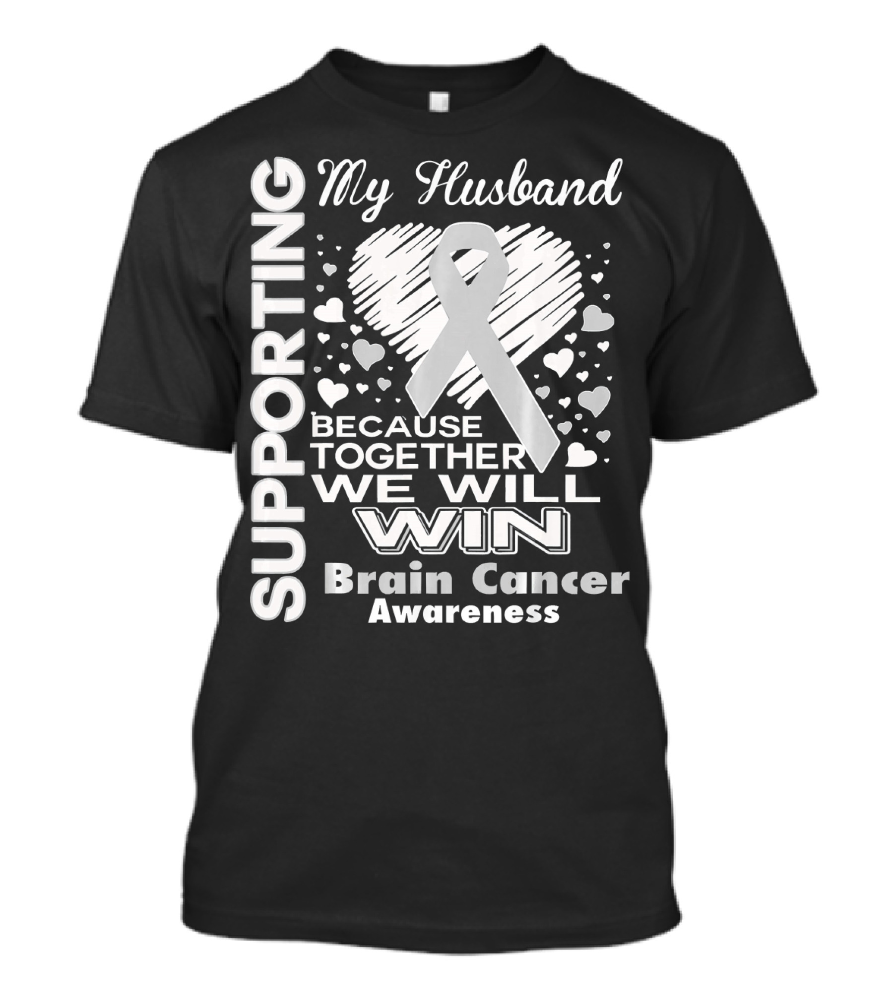 Supporting My Husband Because Together We Will Win Brain Cancer Awareness T-Shirt