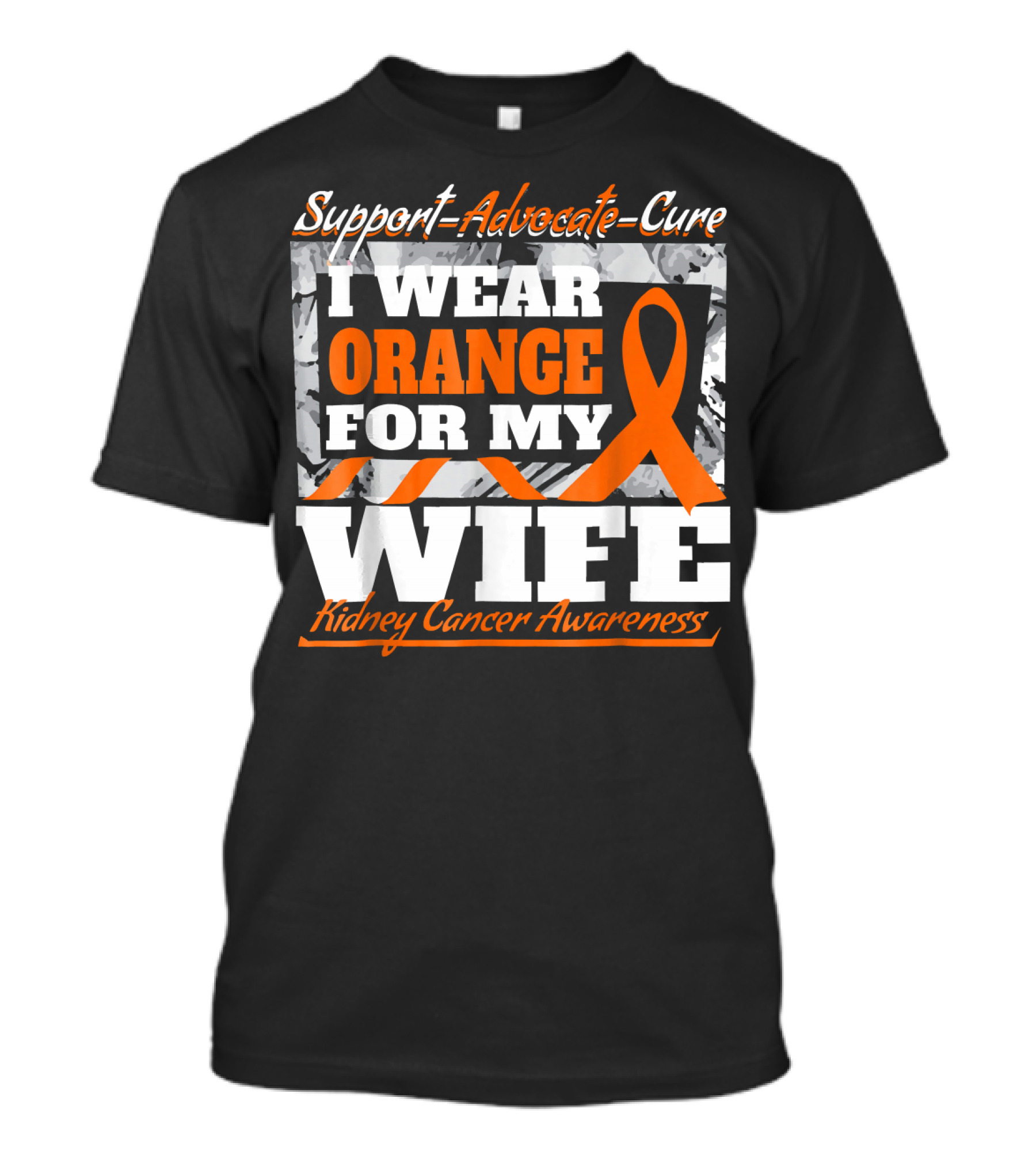 Support Advocate Cure I Wear Orange For My Wife Kidney Cancer Awareness T-Shirt