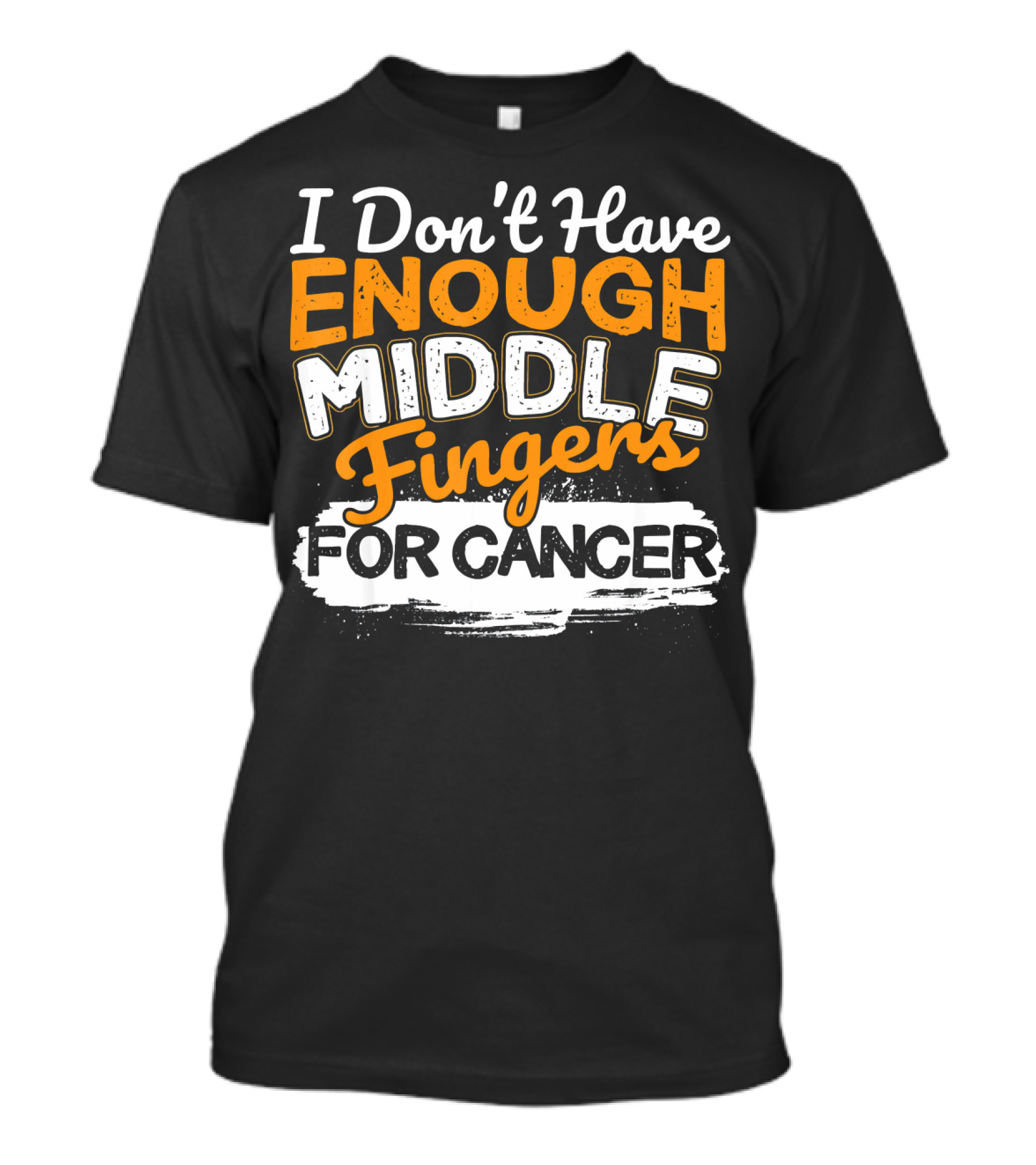I Don't Have Enough Middle Fingers For Cancer T-Shirt