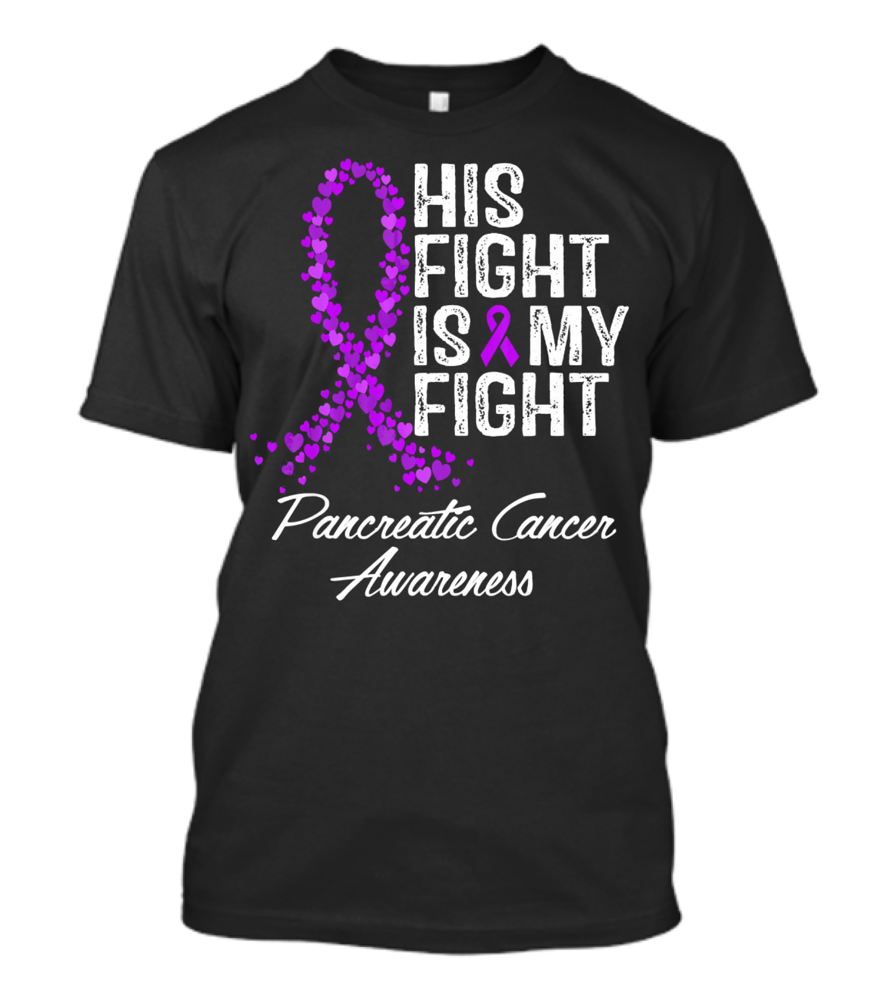 His Fight Is My Fight Pancreatic Cancer Awareness T-Shirt