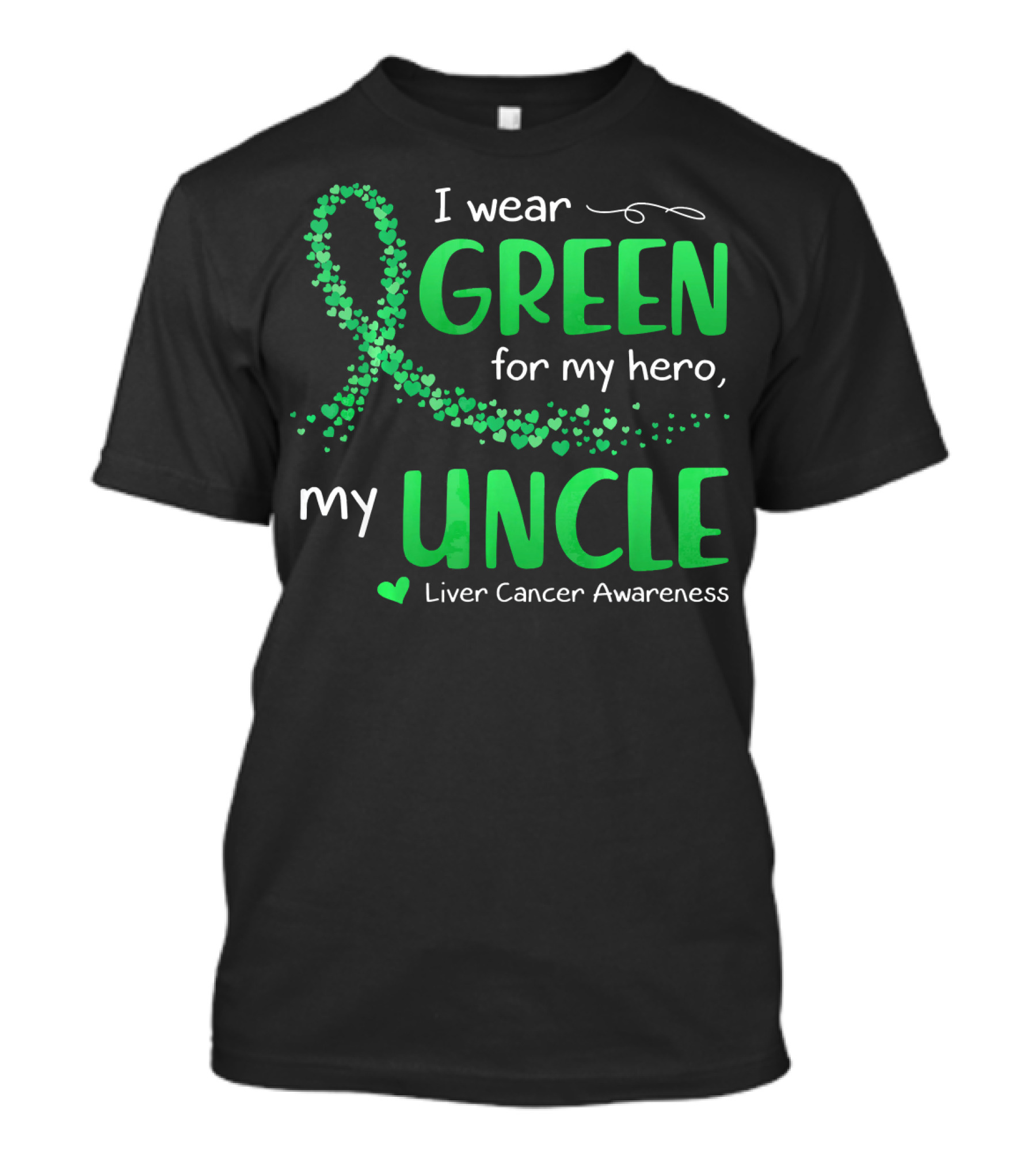 I Wear Green For My Hero Uncle Liver Cancer Awareness T-Shirt