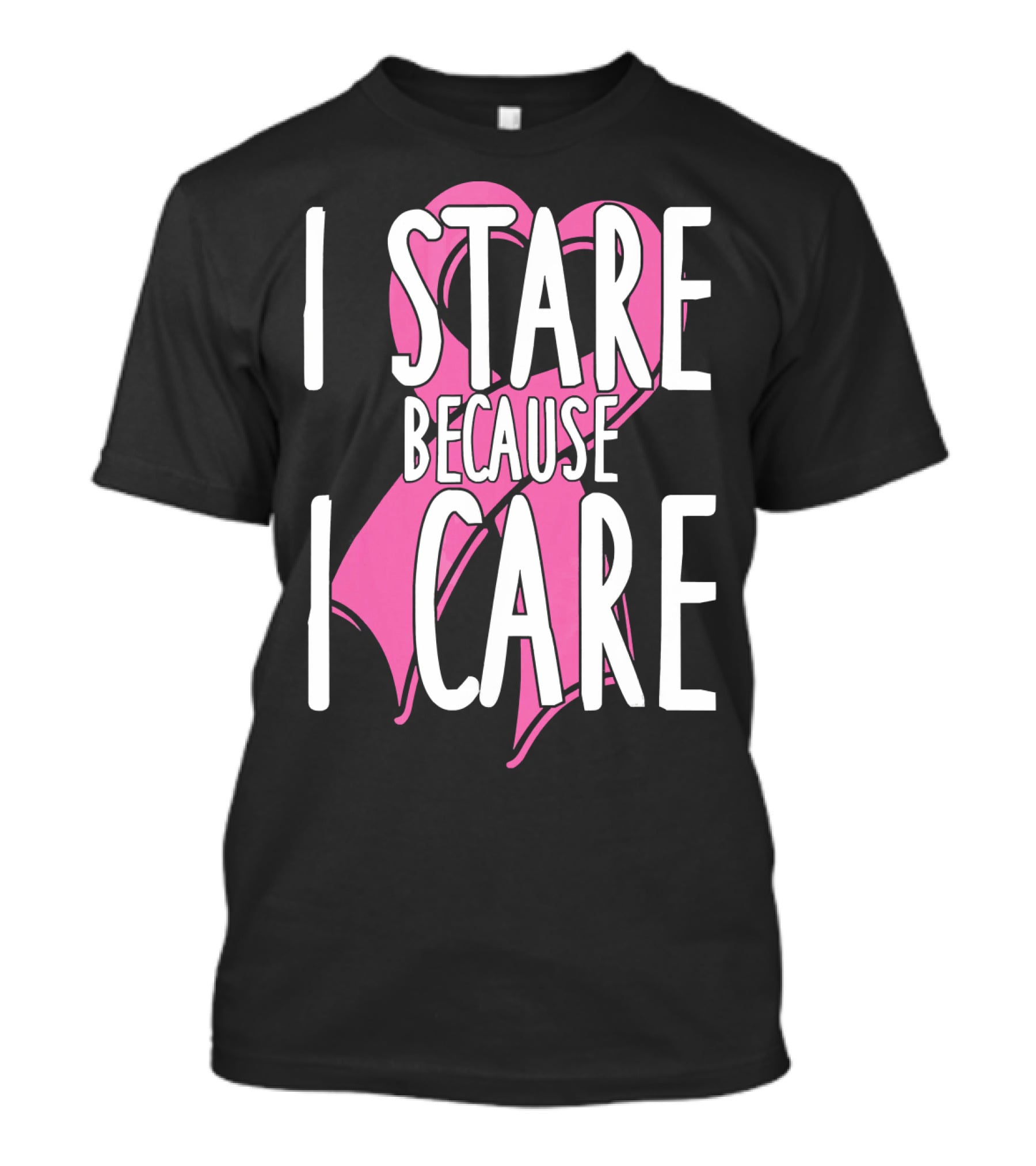 I Stare Because I Care Pink Ribbon Cancer Awareness T-Shirt