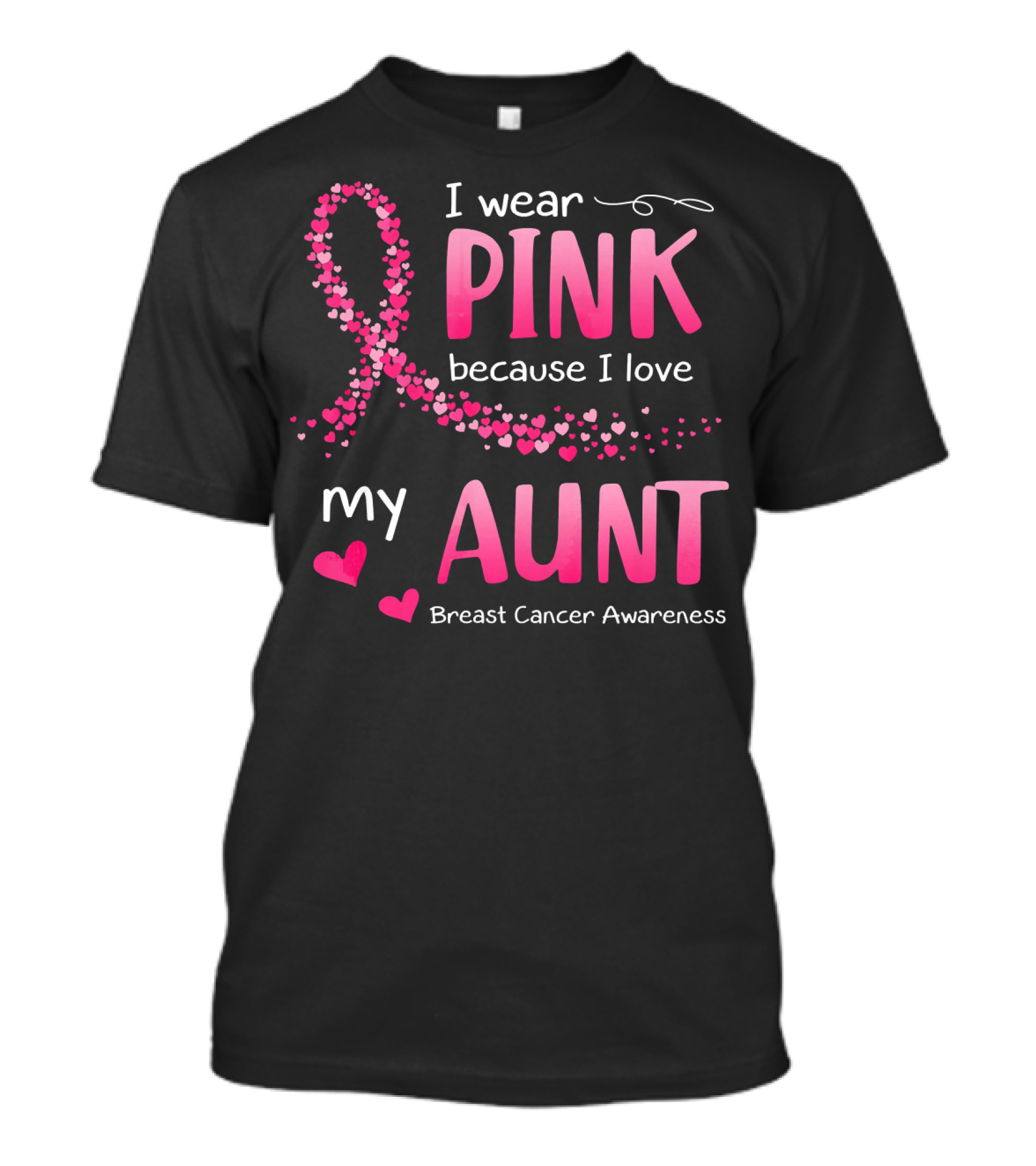 I Wear Pink Because I Love My Aunt Breast Cancer Awareness T-Shirt