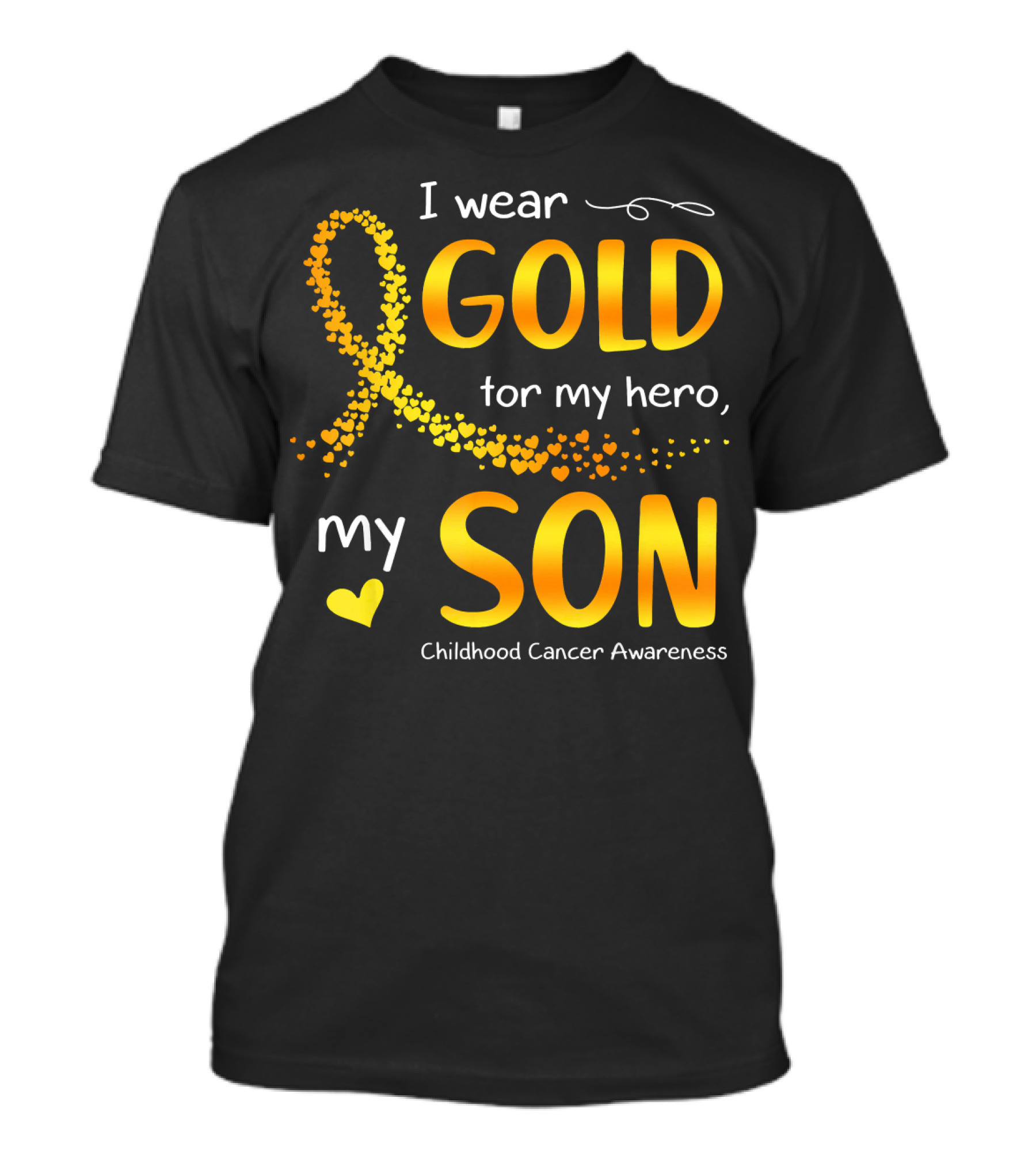 I Wear Gold For My Hero My Son Childhood Cancer Awareness T-Shirt