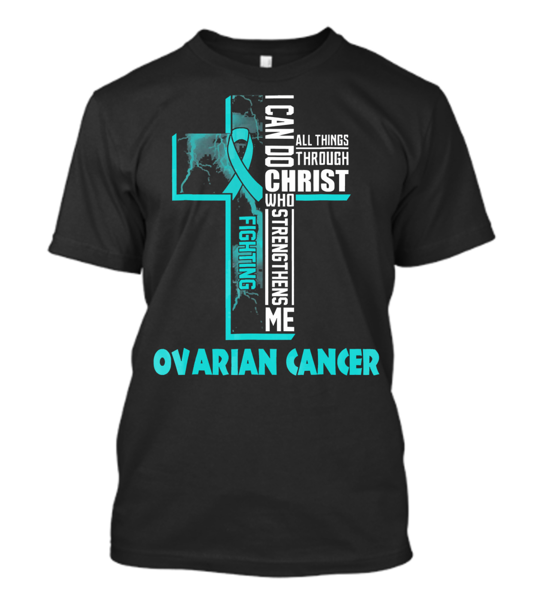 I Can Do All Things Through Christ Fighting Ovarian Cancer T-Shirt
