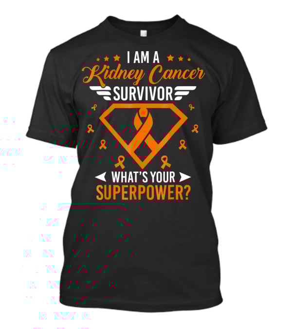 I Am A Kidney Cancer Survivor What's Your Superpower? T-Shirt