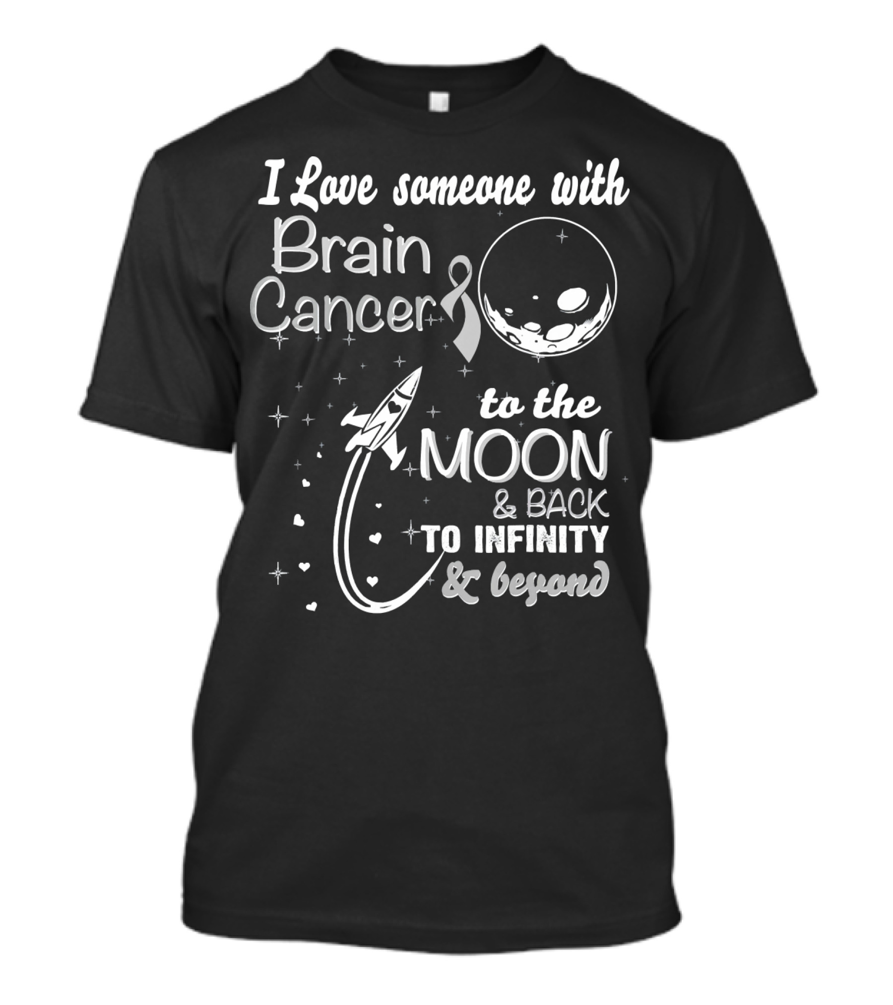 I Love Someone With Brain Cancer To The Moon And Back To Infinity And Beyond T-Shirt
